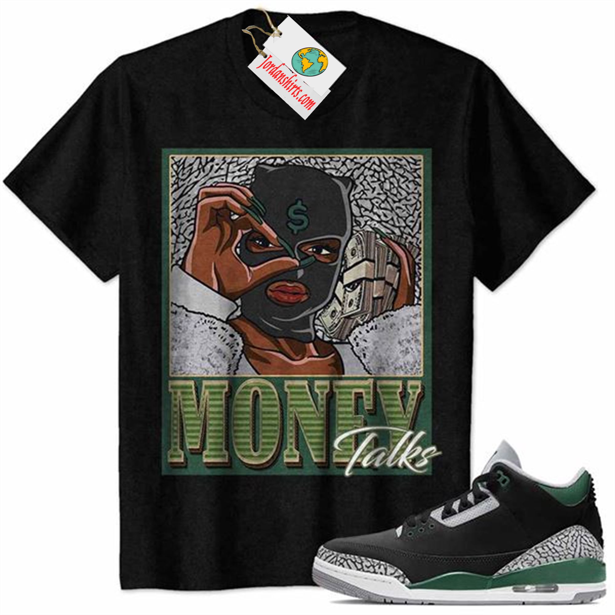 Jordan 3 Shirt, Money Talks Cat Girl Ski Mask Black Air Jordan 3 Pine Green 3s Size Up To 5xl