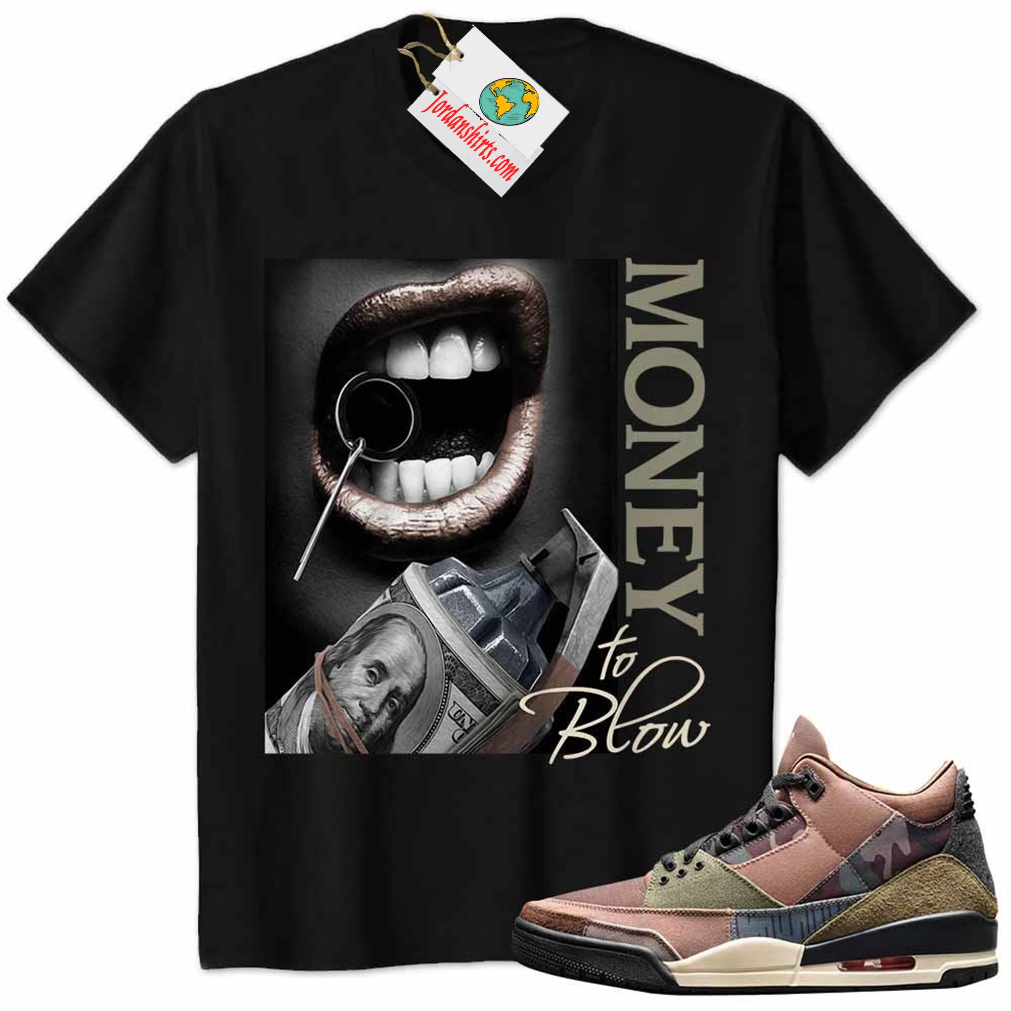 Jordan 3 Shirt, Money To Blow Sexy Lip With Bomb Dollar Black Air Jordan 3 Patchwork 3s Plus Size Up To 5xl