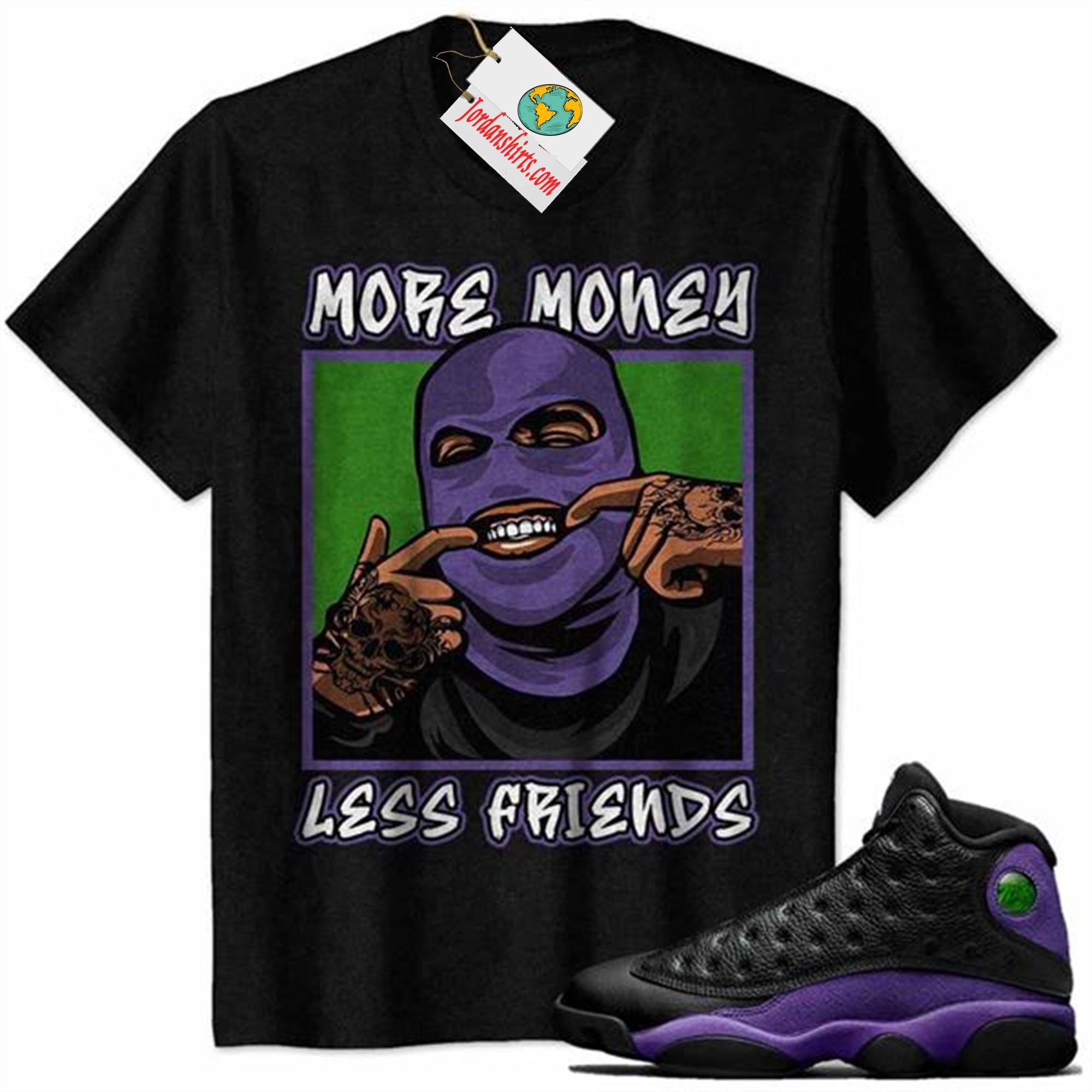 Jordan 13 Shirt, More Money Less Friends Gangster Ski Mask Grill Black Air Jordan 13 Court Purple 13s Full Size Up To 5xl