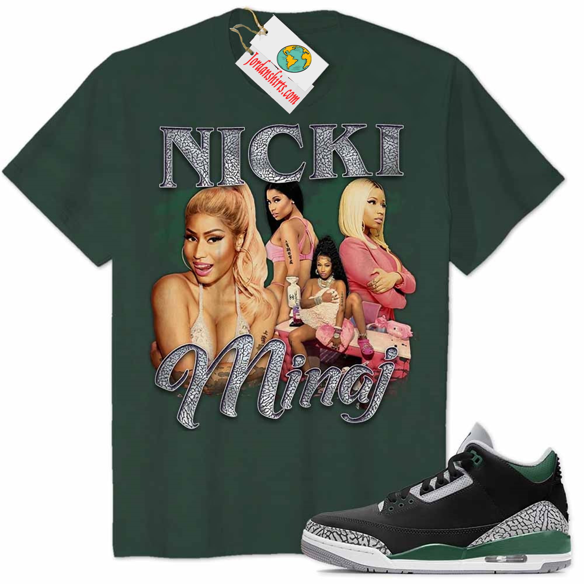 Jordan 3 Shirt, Nicki Minaj Graphic Forest Air Jordan 3 Pine Green 3s Size Up To 5xl