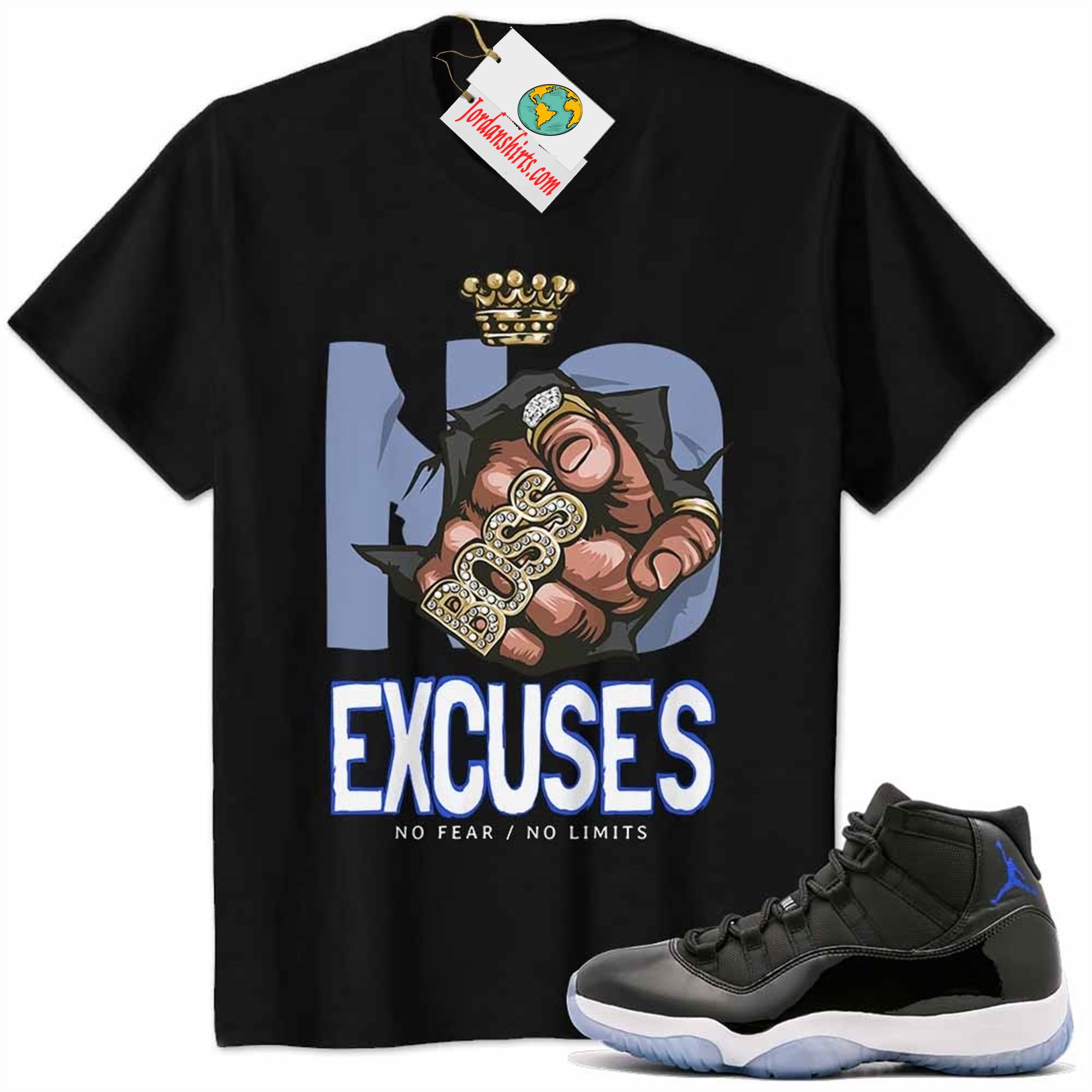 Jordan 11 Shirt, No Excuses No Fear No Limits Boss Hand Black Air Jordan 11 Space Jam 11s Size Up To 5xl