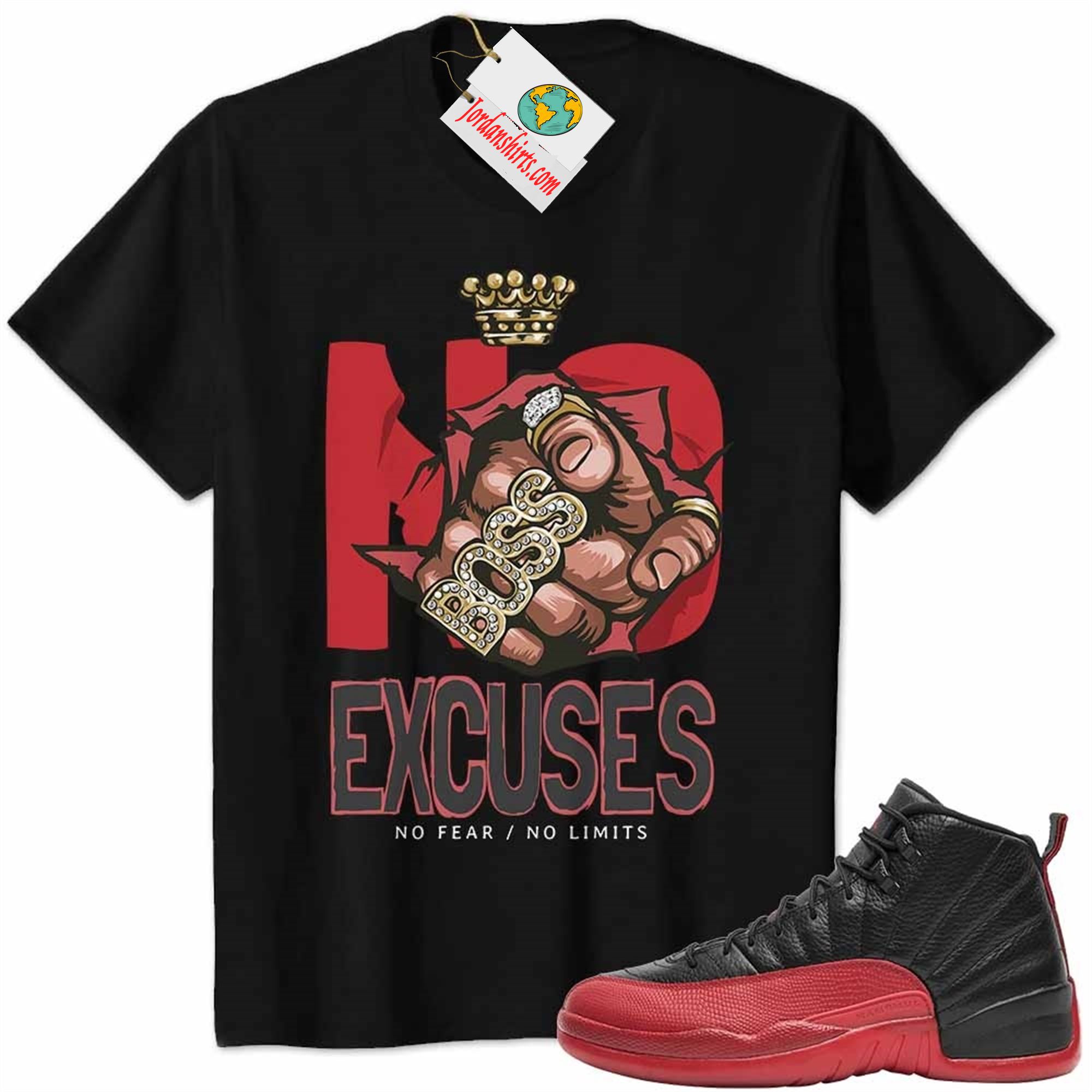 Jordan 12 Shirt, No Excuses No Fear No Limits Boss Hand Black Air Jordan 12 Flu Game 12s Full Size Up To 5xl