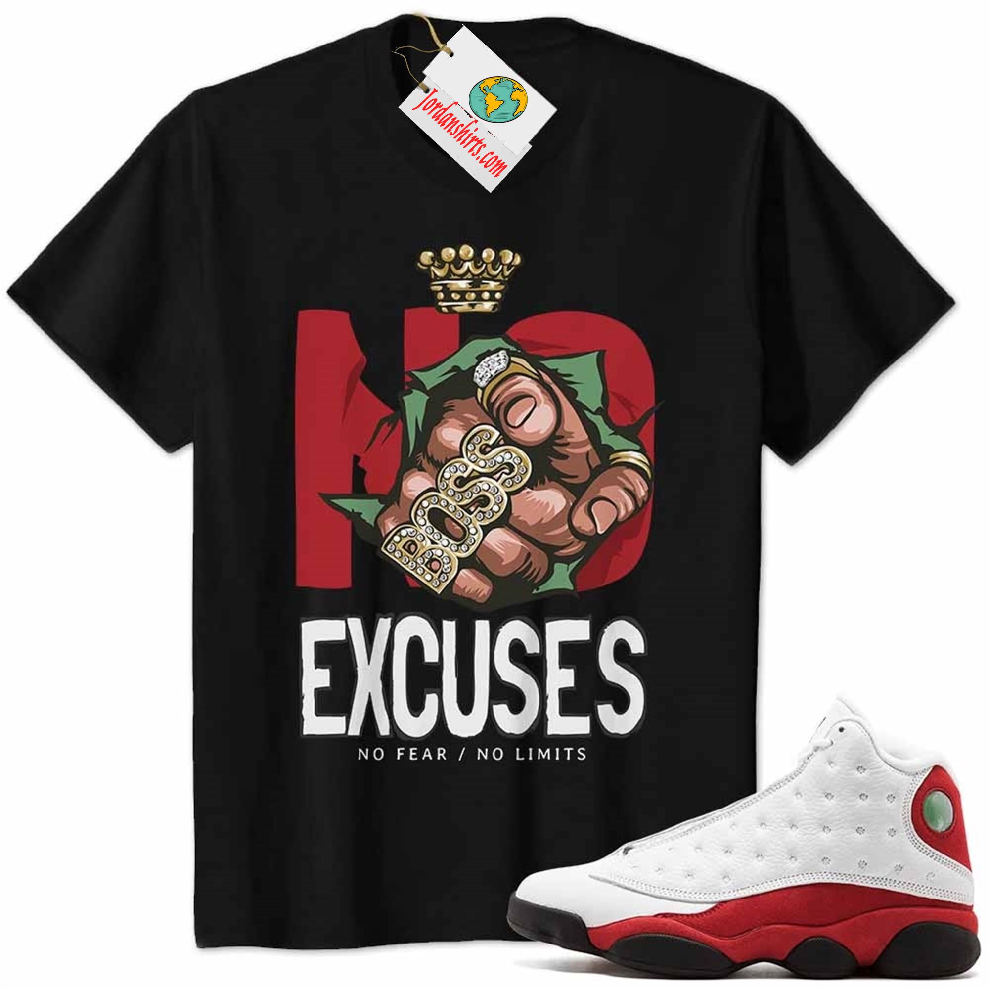 Jordan 13 Shirt, No Excuses No Fear No Limits Boss Hand Black Air Jordan 13 Chicago 13s Size Up To 5xl