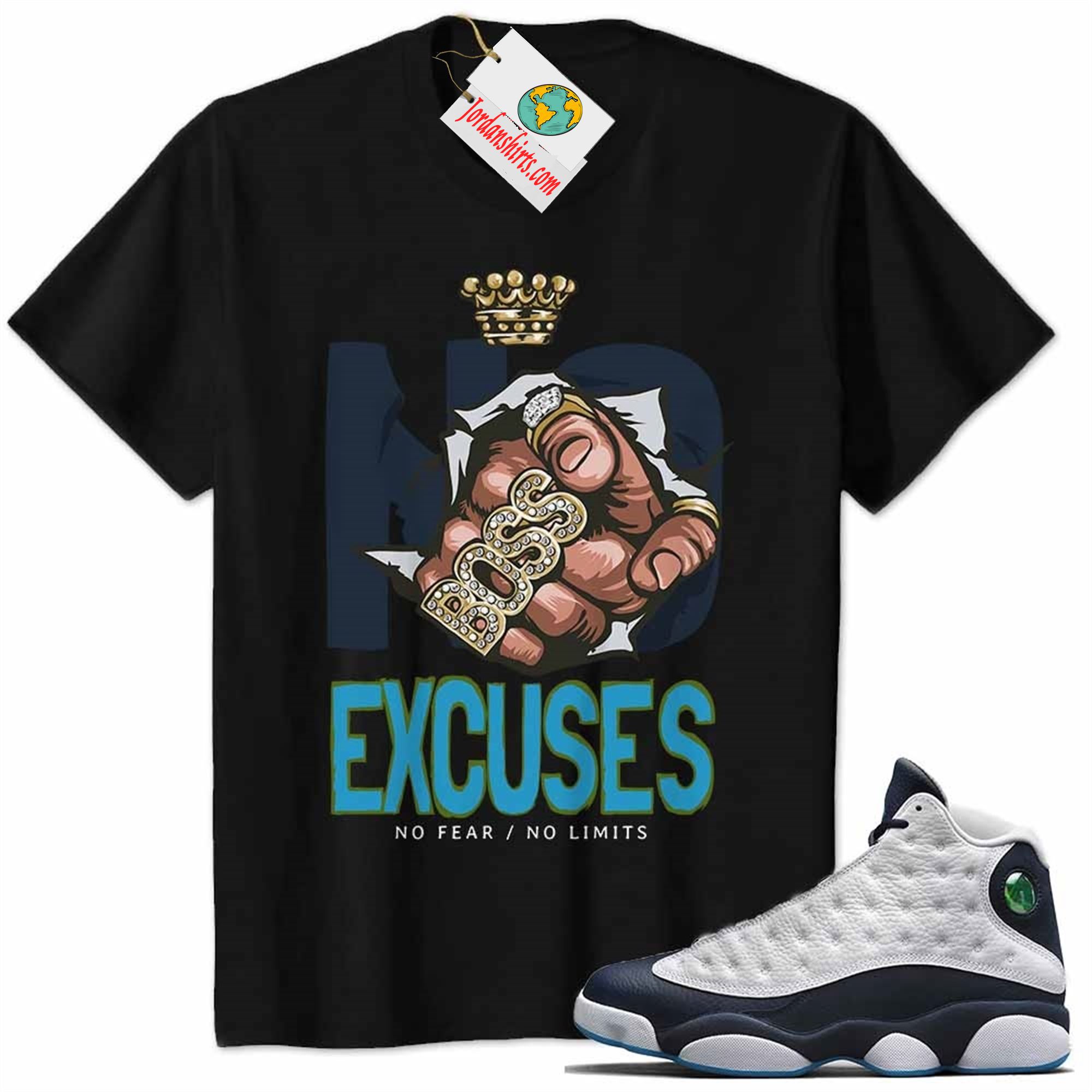 Jordan 13 Shirt, No Excuses No Fear No Limits Boss Hand Black Air Jordan 13 Obsidian 13s Plus Size Up To 5xl