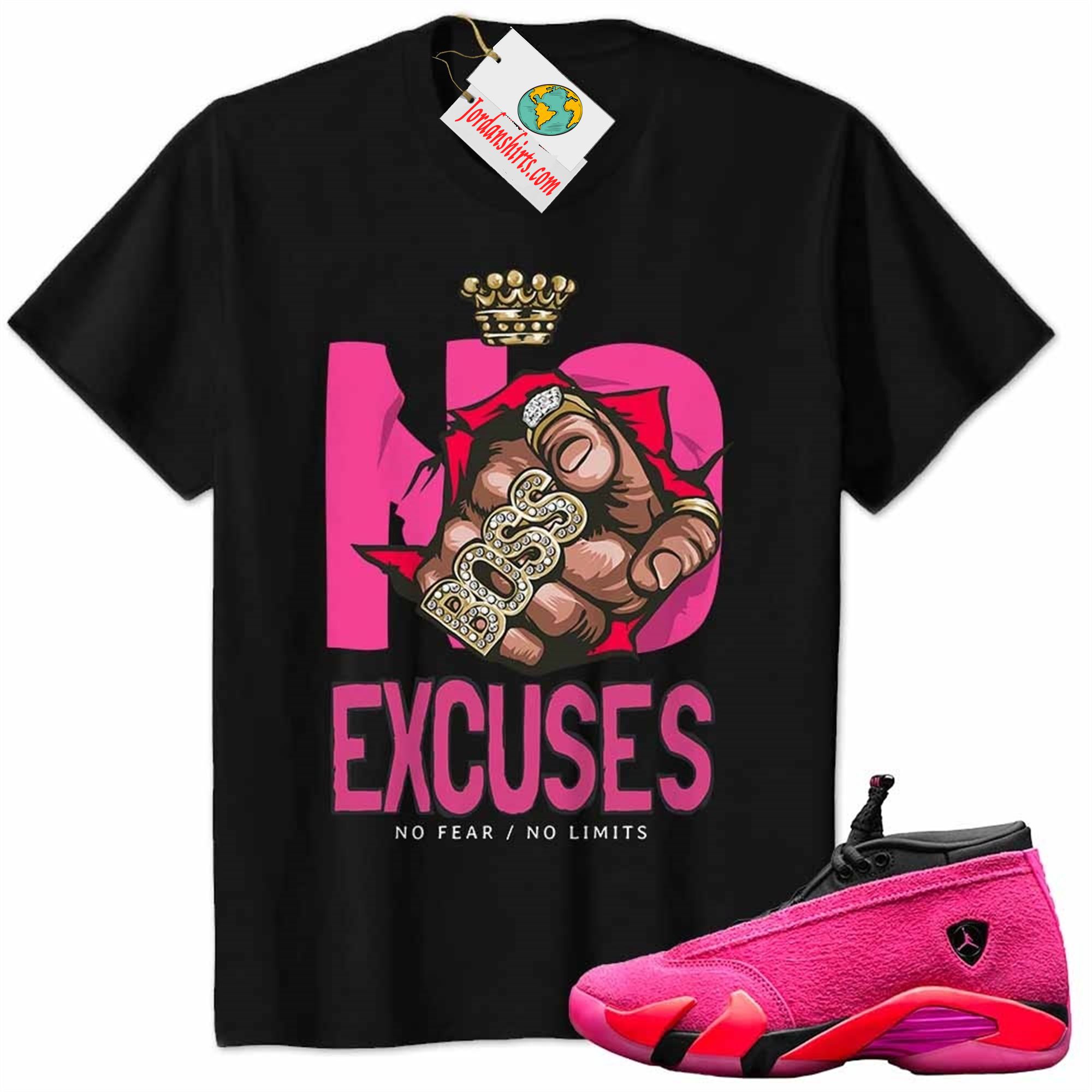 Jordan 14 Shirt, No Excuses No Fear No Limits Boss Hand Black Air Jordan 14 Wmns Shocking Pink 14s Size Up To 5xl
