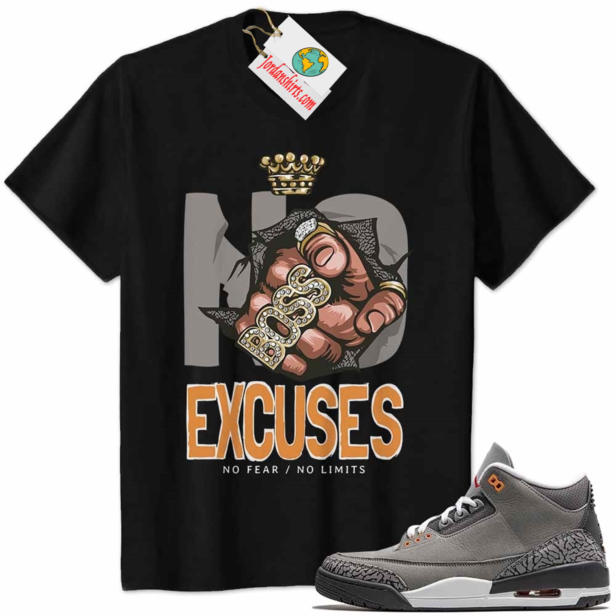Jordan 3 Shirt, No Excuses No Fear No Limits Boss Hand Black Air Jordan 3 Cool Grey 3s Size Up To 5xl