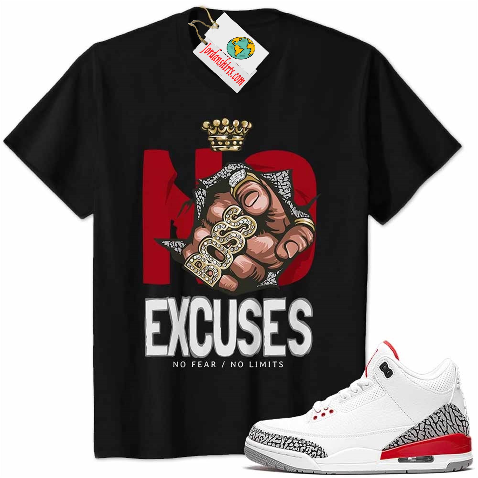 Jordan 3 Shirt, No Excuses No Fear No Limits Boss Hand Black Air Jordan 3 Katrina 3s Plus Size Up To 5xl