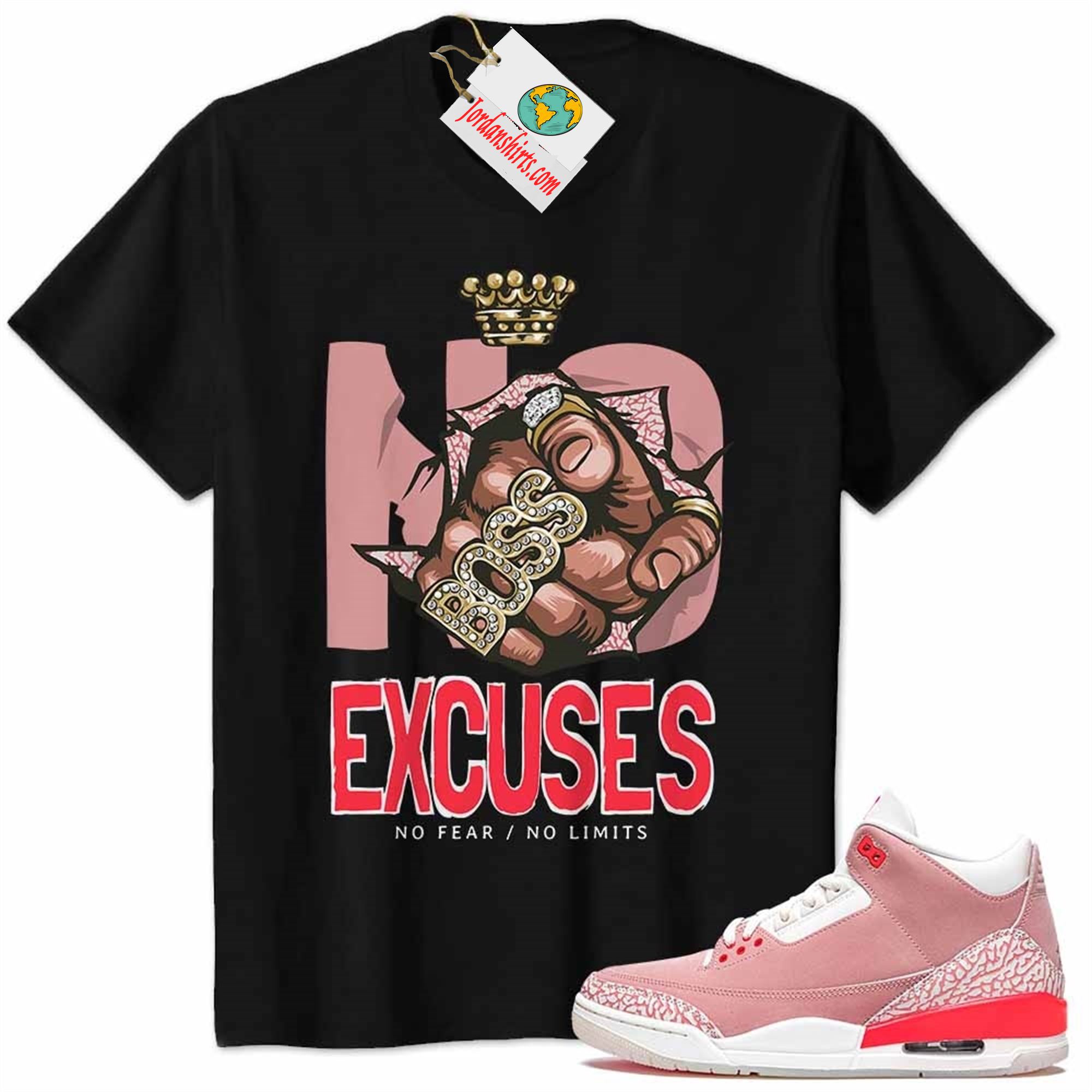 Jordan 3 Shirt, No Excuses No Fear No Limits Boss Hand Black Air Jordan 3 Rust Pink 3s Full Size Up To 5xl