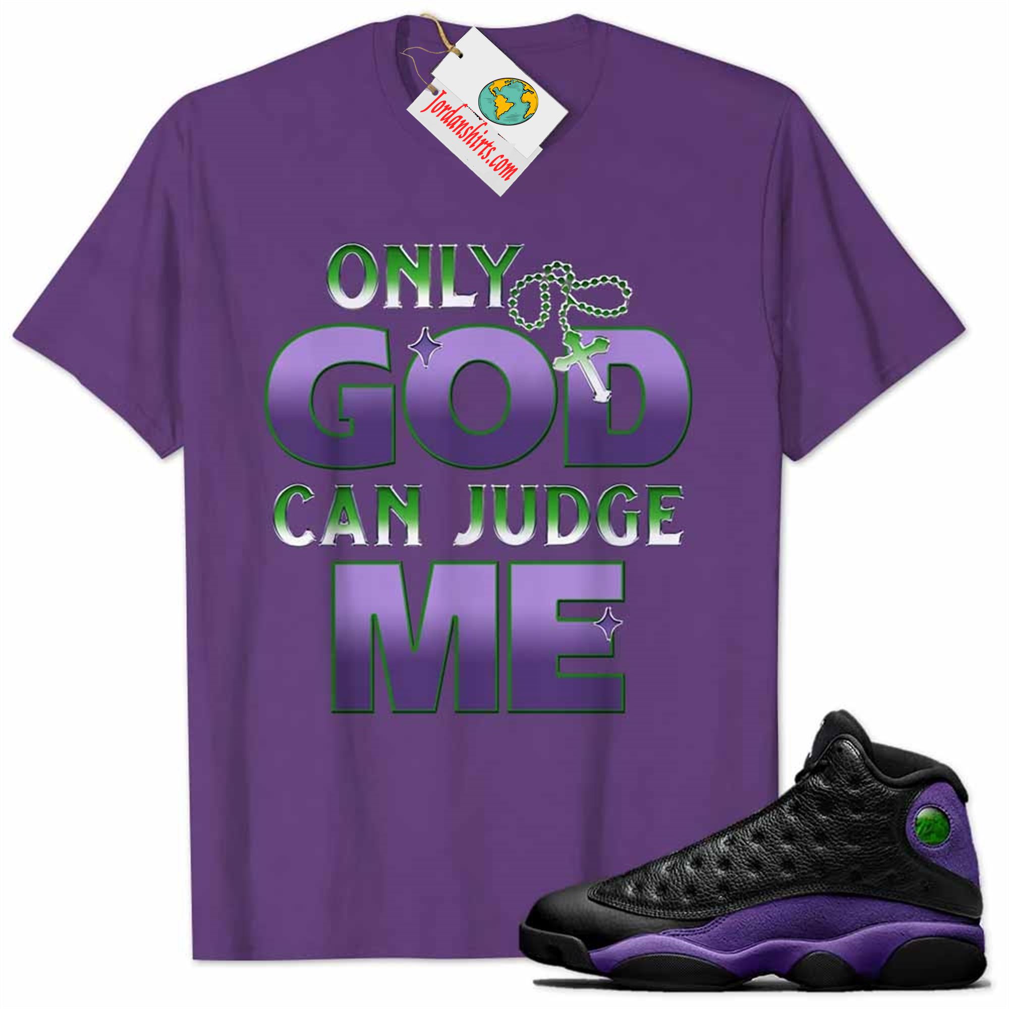 Jordan 13 Shirt, Only God Can Judge Me Purple Air Jordan 13 Court Purple 13s Size Up To 5xl