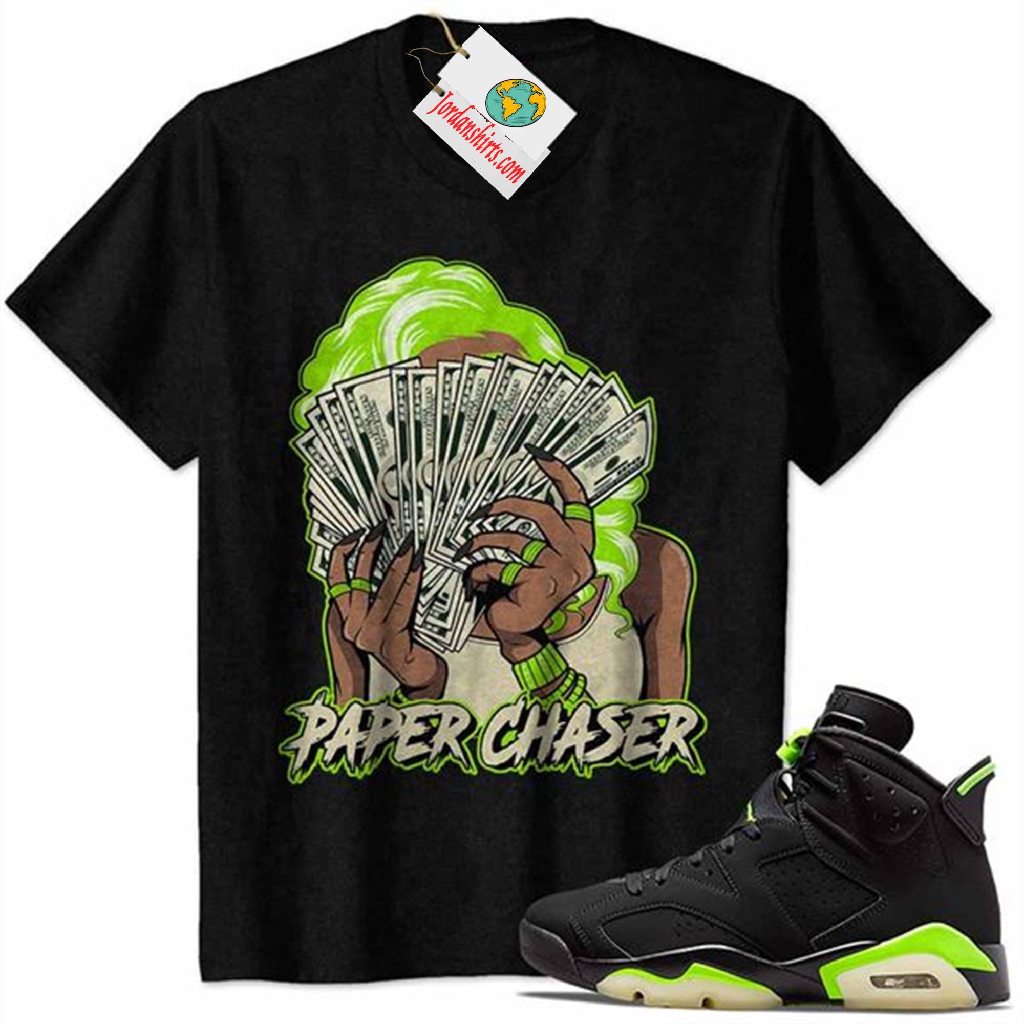 Jordan 6 Shirt, Paper Chaser Business Woman Money Fan Spread Black Air Jordan 6 Electric Green 6s Full Size Up To 5xl