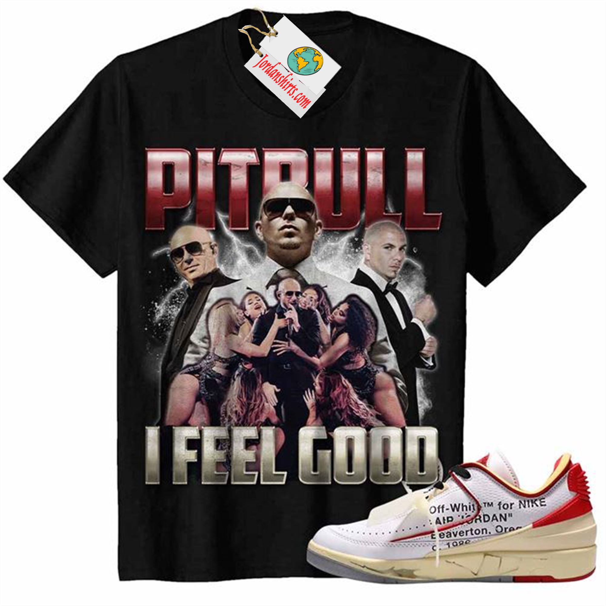 Jordan 2 Shirt, Pitbull I Feel Good Rap Hip Hop Bootleg Vintage Black Air Jordan 2 Low White Red Off-white 2s Full Size Up To 5xl