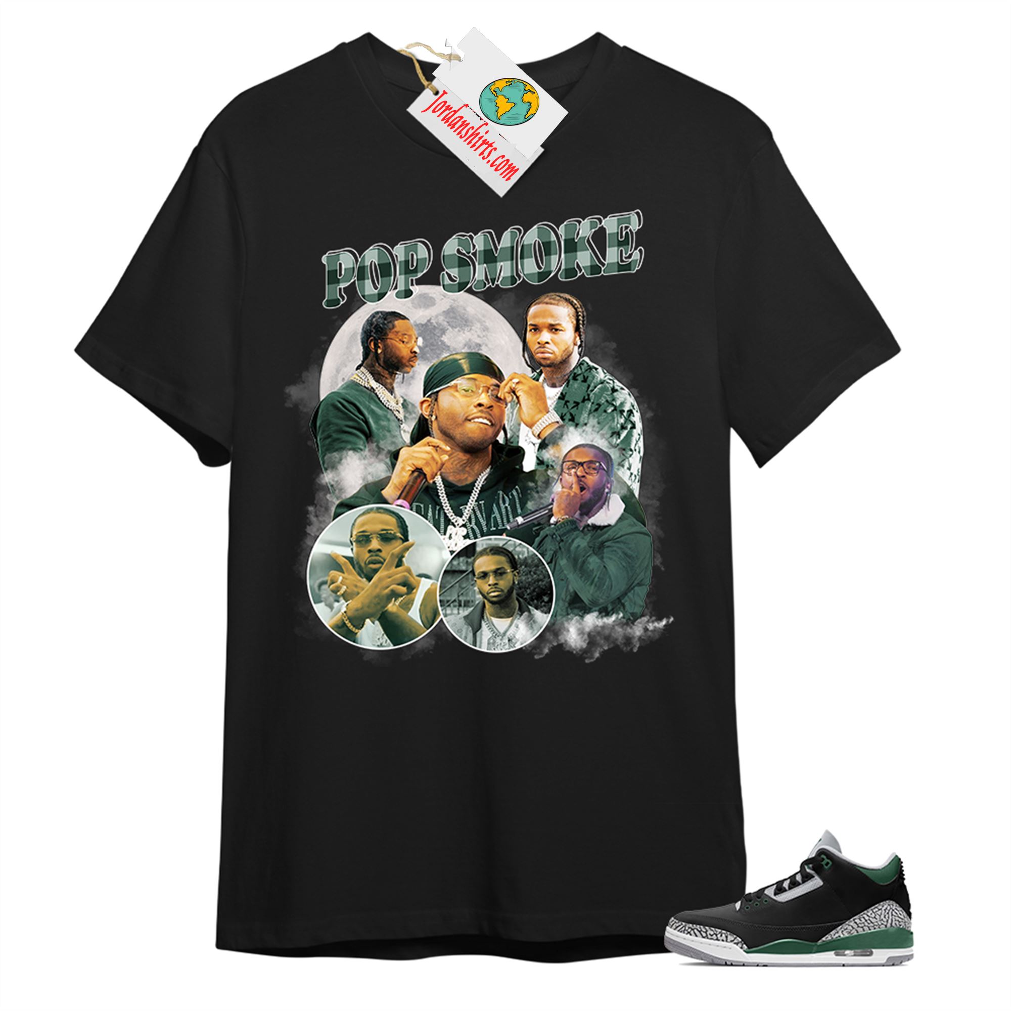 Jordan 3 Shirt, Pop Smoke Bootleg Vintage Raptee Black T-shirt Air Jordan 3 Pine Green 3s Size Up To 5xl
