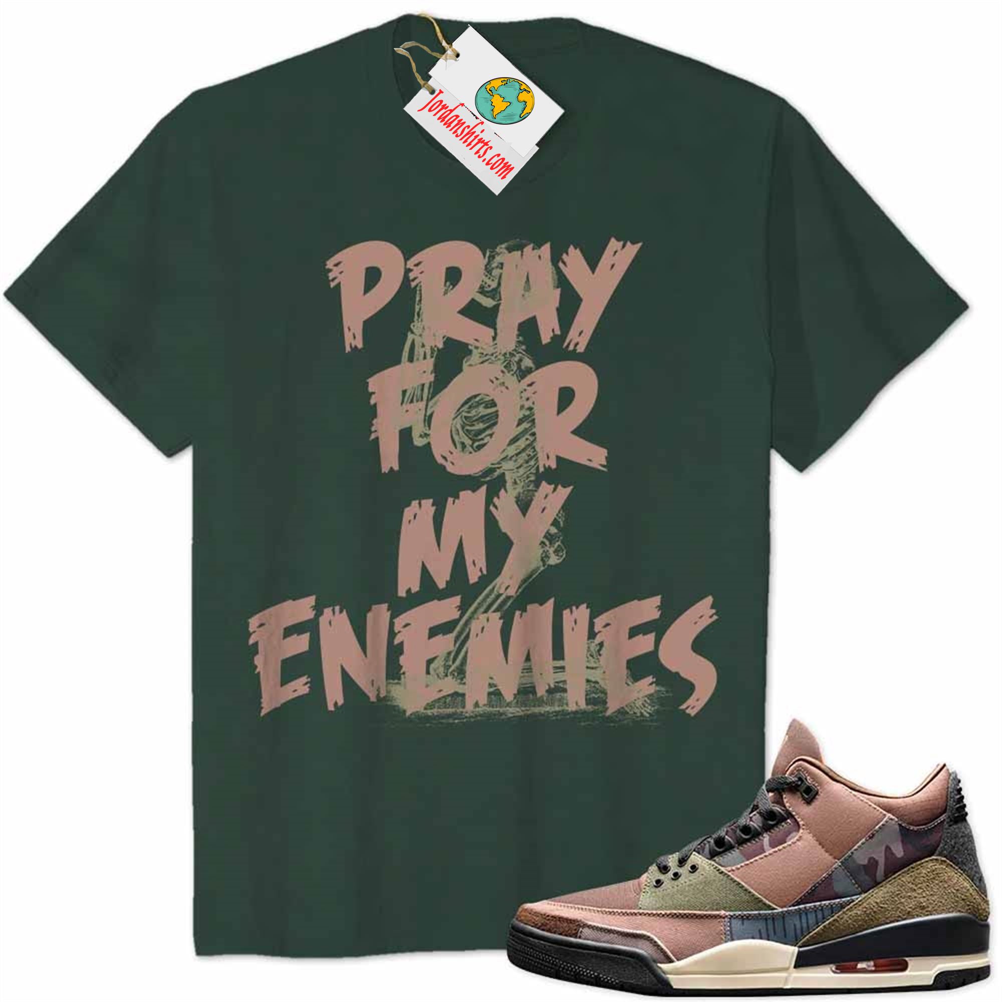 Jordan 3 Shirt, Pray For My Enemies Forest Air Jordan 3 Patchwork 3s Size Up To 5xl