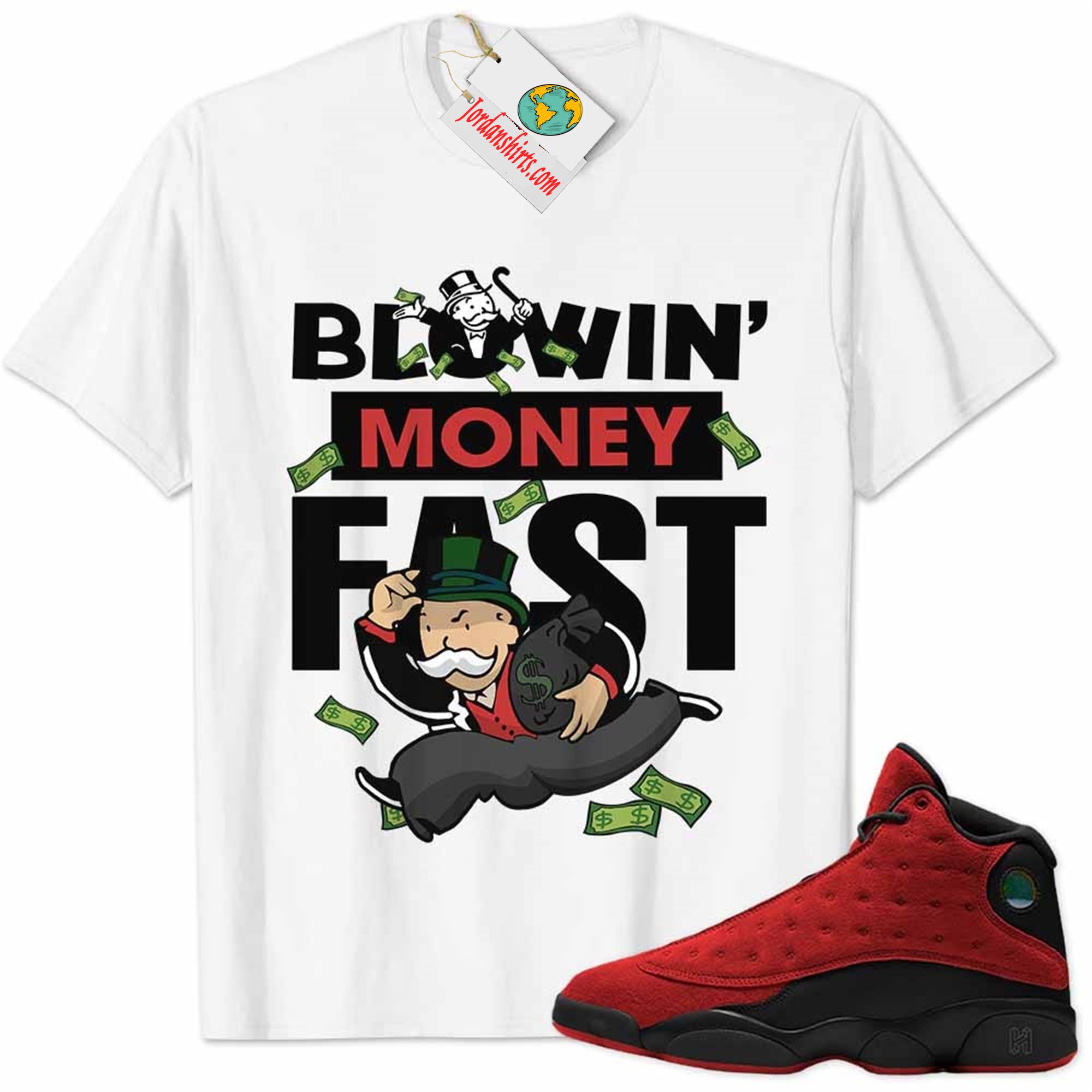 Jordan 13 Shirt, Reverse Bred 13s Shirt Blowin Money Fast Mr Monopoly White Full Size Up To 5xl