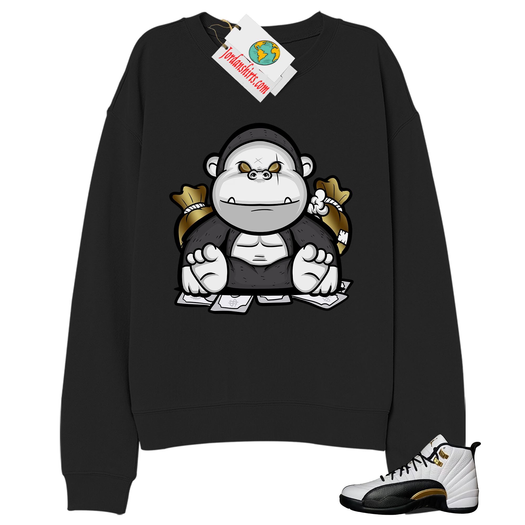 Jordan 12 Sweatshirt, Rich Gorilla With Money Black Sweatshirt Air Jordan 12 Royalty 12s Full Size Up To 5xl