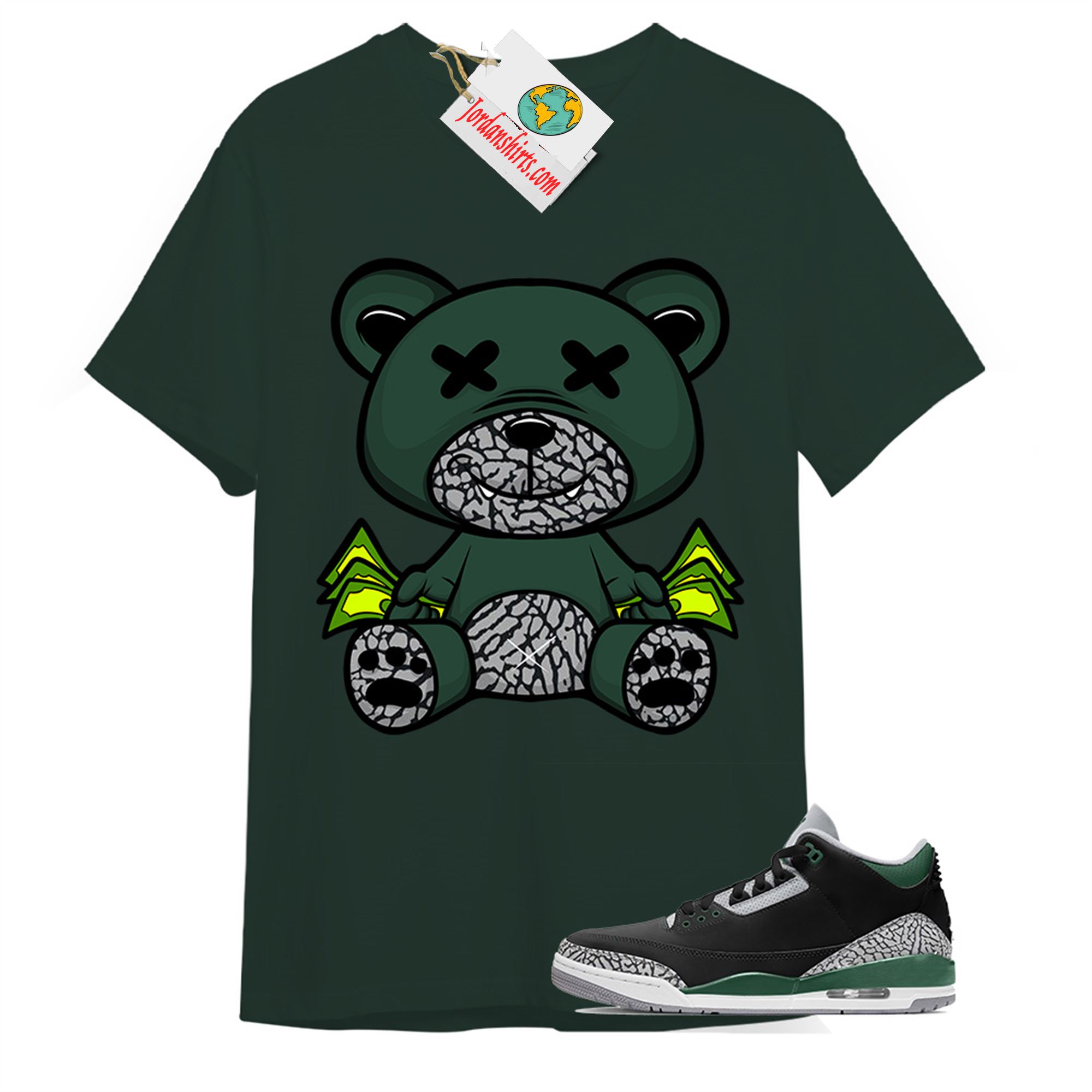 Jordan 3 Shirt, Rich Teddy Bear Forest Green T-shirt Air Jordan 3 Pine Green 3s Plus Size Up To 5xl