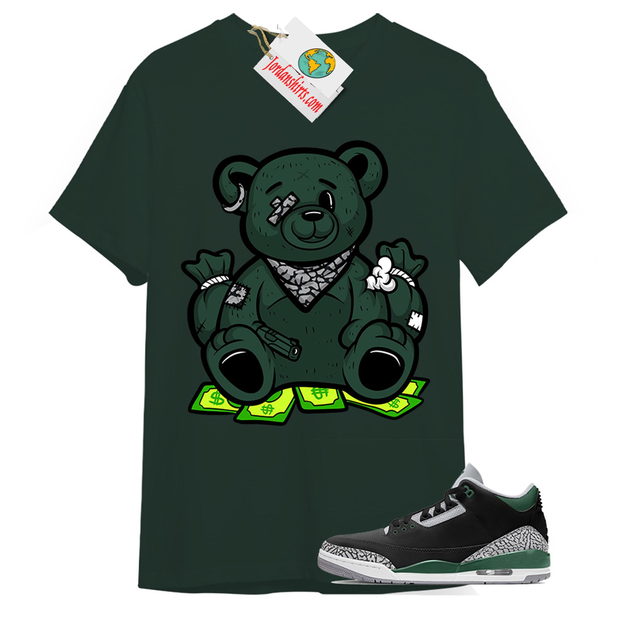 Jordan 3 Shirt, Rich Teddy Bear Gangster Forest Green T-shirt Air Jordan 3 Pine Green 3s Full Size Up To 5xl