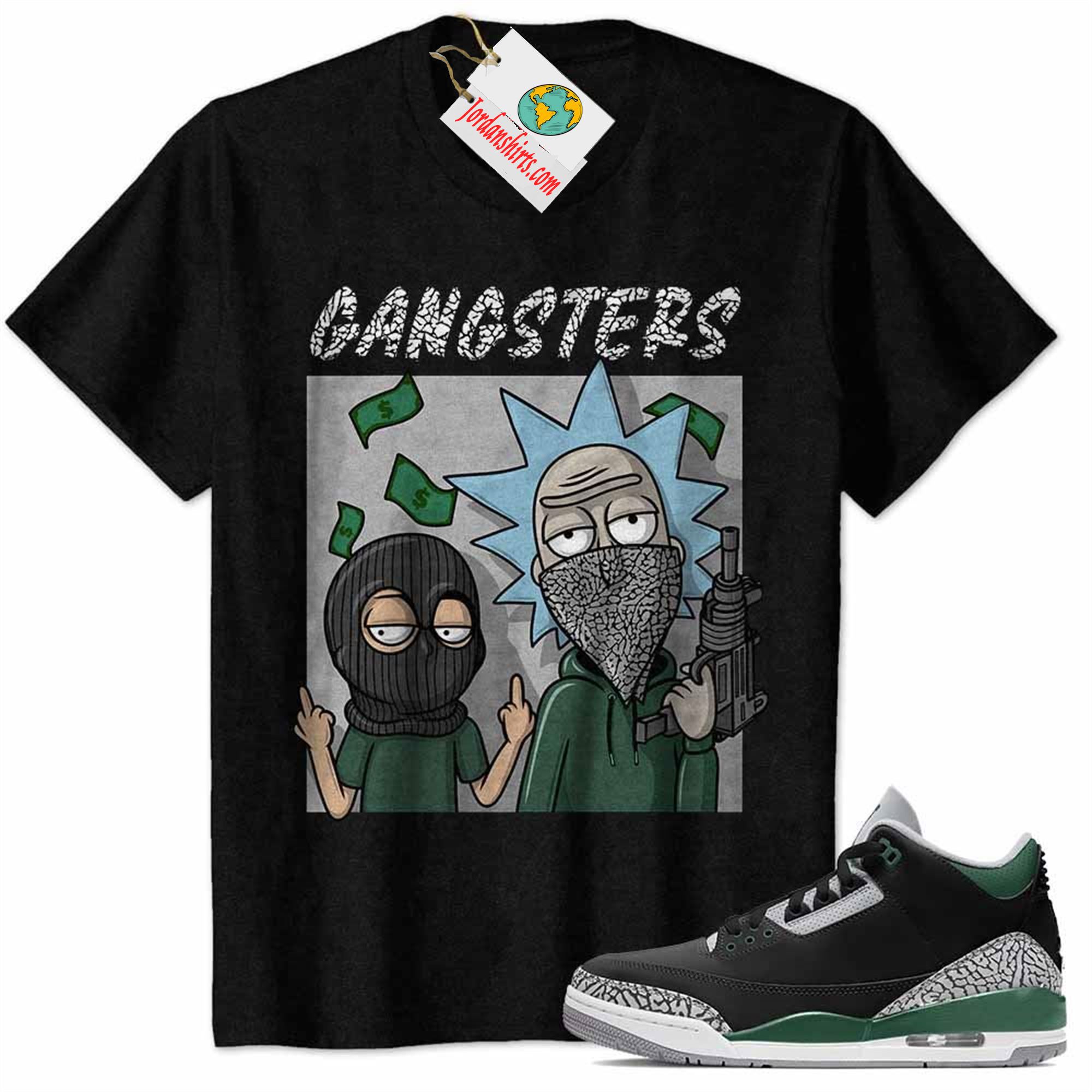 Jordan 3 Shirt, Rick And Morty Gangsters Black Air Jordan 3 Pine Green 3s Size Up To 5xl