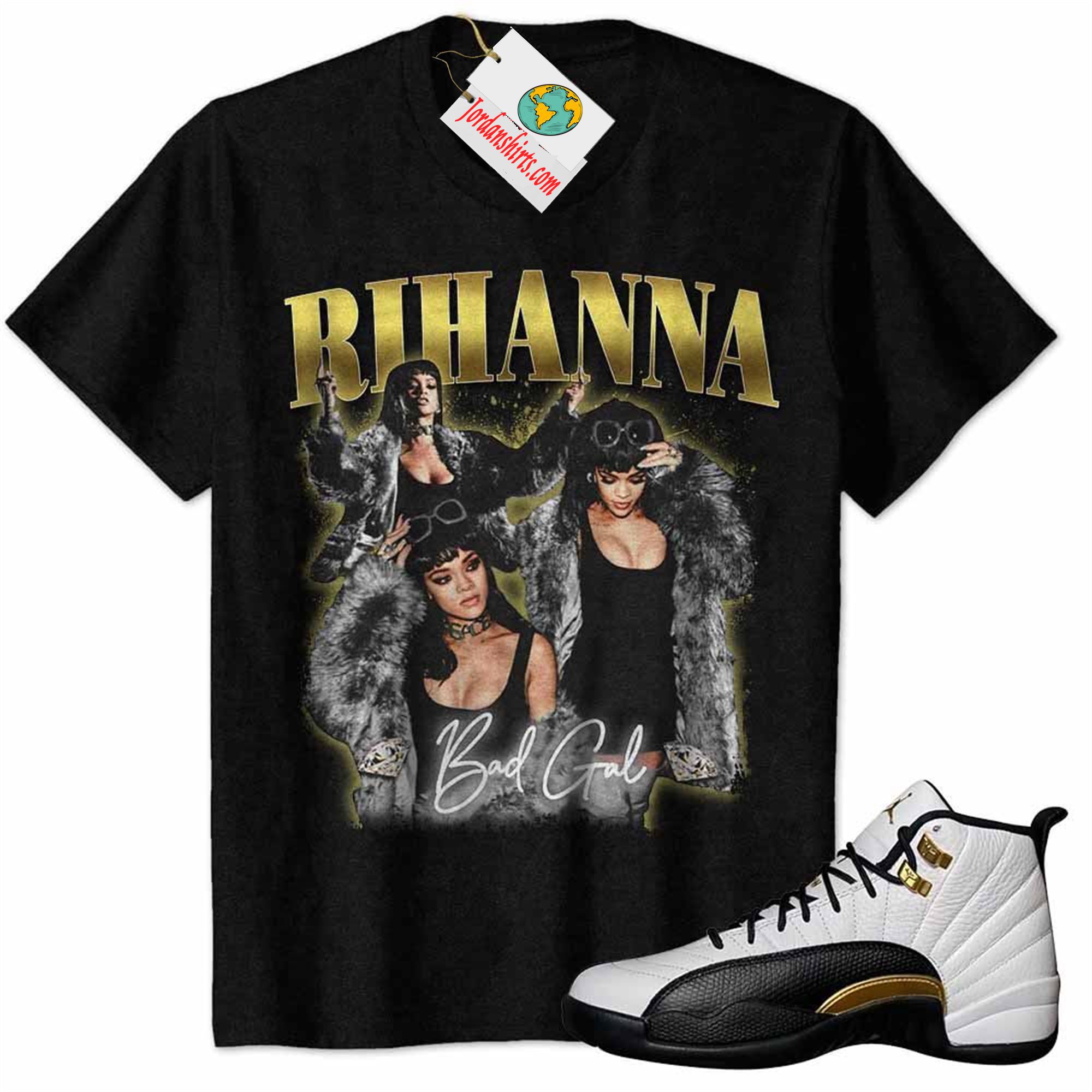 Jordan 12 Shirt, Rihanna Bad Gal Black Air Jordan 12 Royalty 12s Full Size Up To 5xl