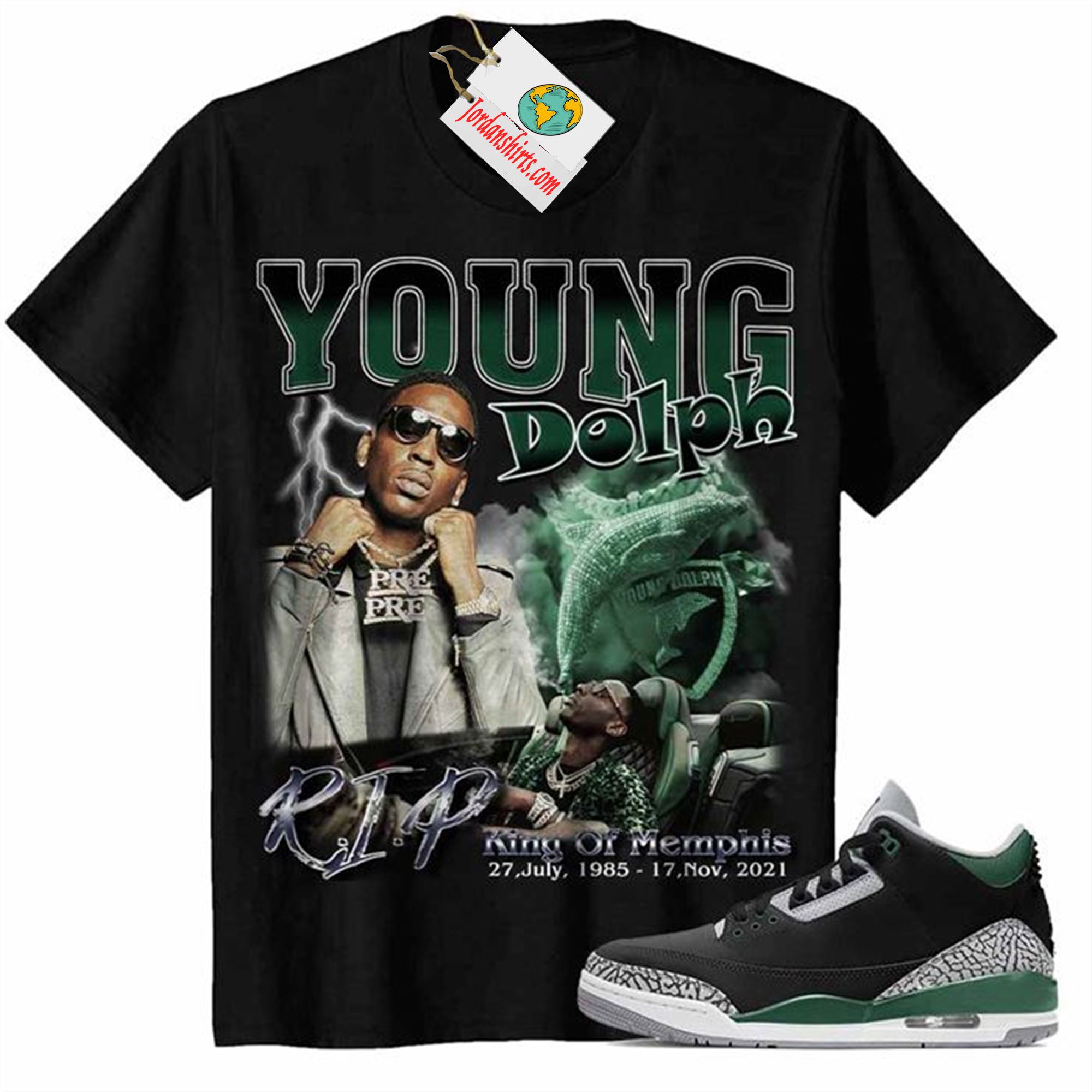 Jordan 3 Shirt, Rip King Of Memphis Young Dolph Black Air Jordan 3 Pine Green 3s Size Up To 5xl