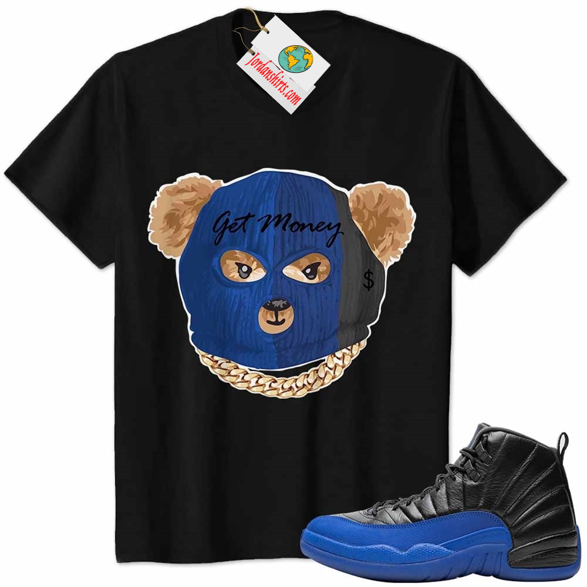 Jordan 12 Shirt, Robber Teddy Get Money Ski Mask Black Air Jordan 12 Game Royal 12s Size Up To 5xl