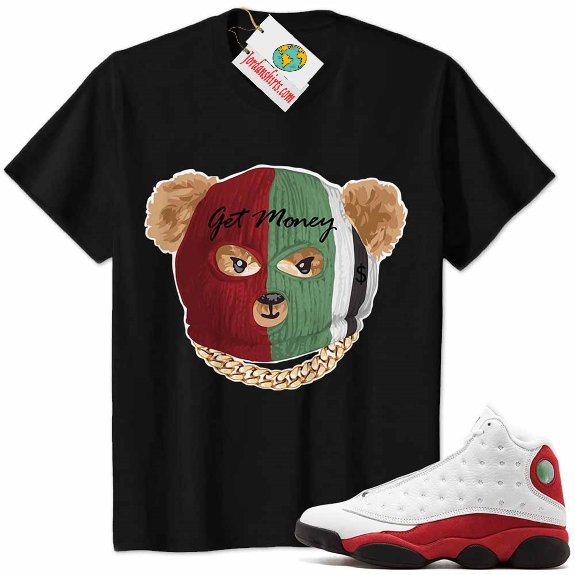 Jordan 13 Shirt, Robber Teddy Get Money Ski Mask Black Air Jordan 13 Chicago 13s Plus Size Up To 5xl