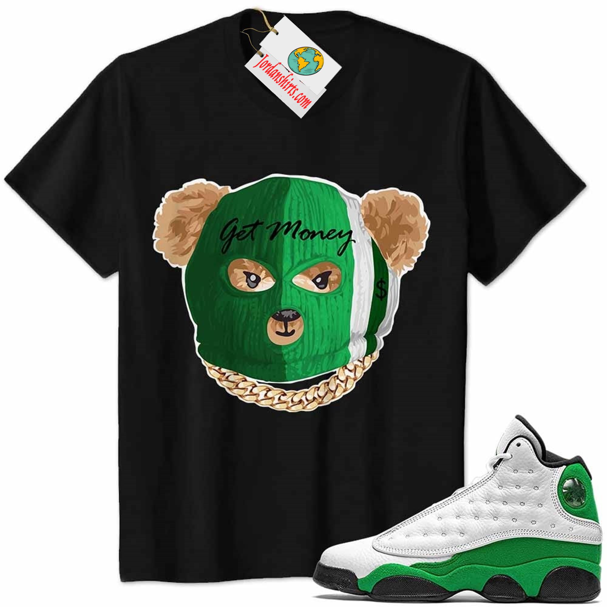 Jordan 13 Shirt, Robber Teddy Get Money Ski Mask Black Air Jordan 13 Lucky Green 13s Plus Size Up To 5xl