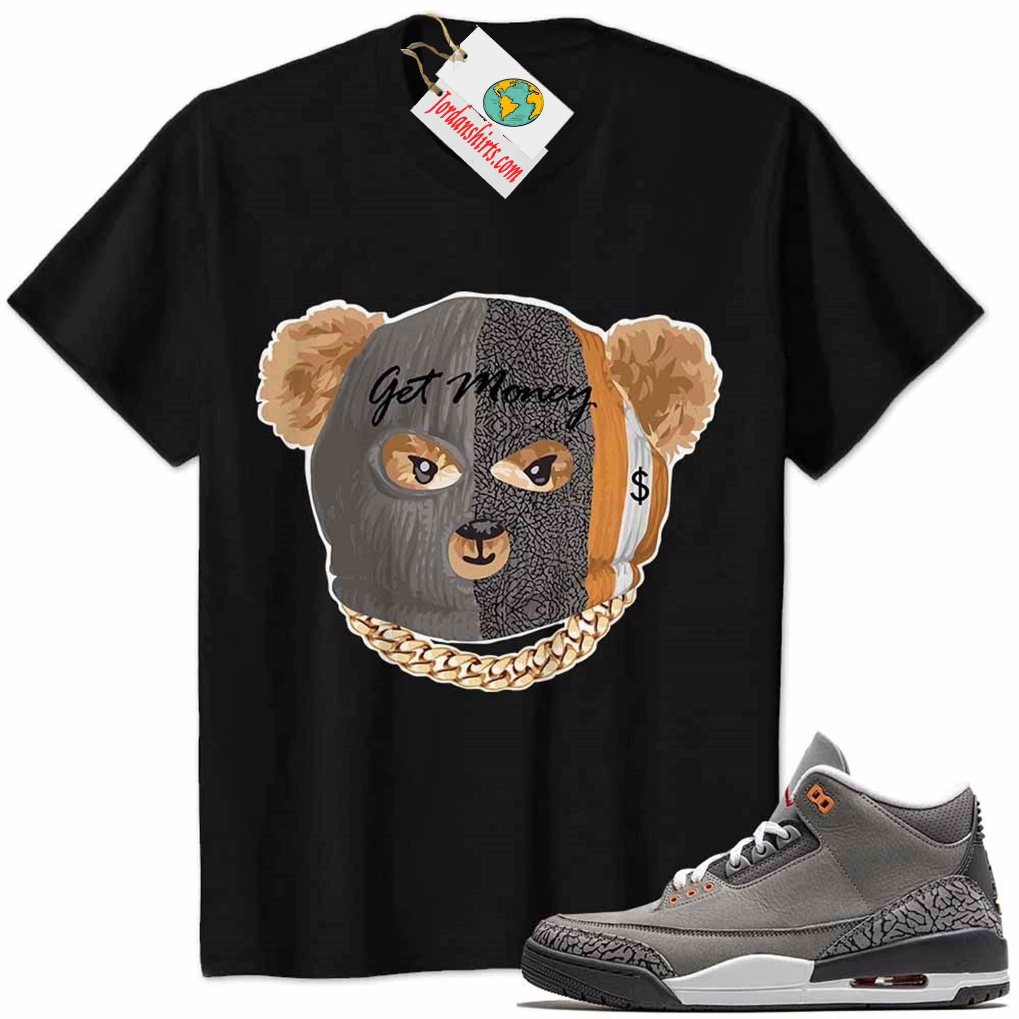 Jordan 3 Shirt, Robber Teddy Get Money Ski Mask Black Air Jordan 3 Cool Grey 3s Size Up To 5xl
