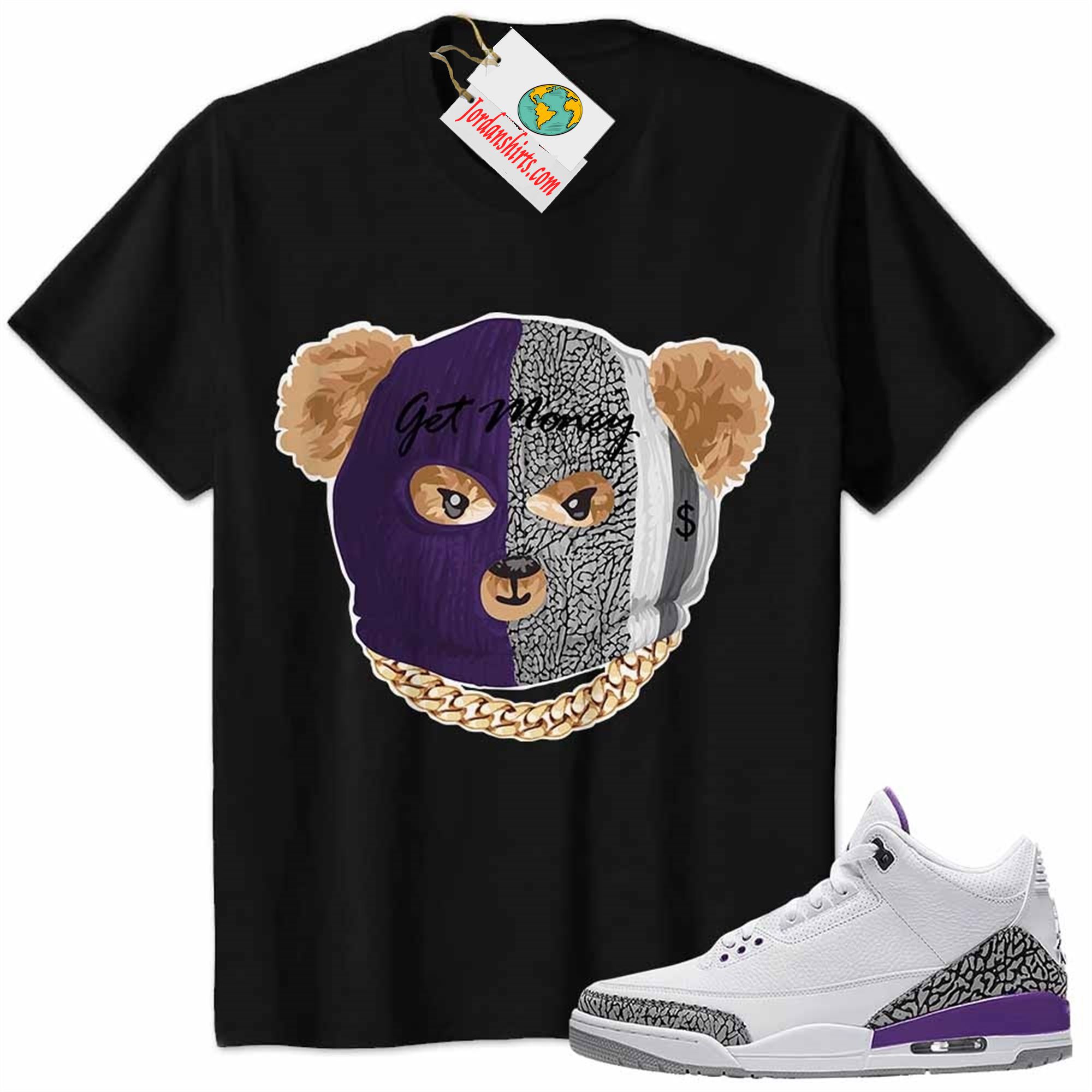 Jordan 3 Shirt, Robber Teddy Get Money Ski Mask Black Air Jordan 3 Wmns Dark Iris Violet Ore 3s Full Size Up To 5xl