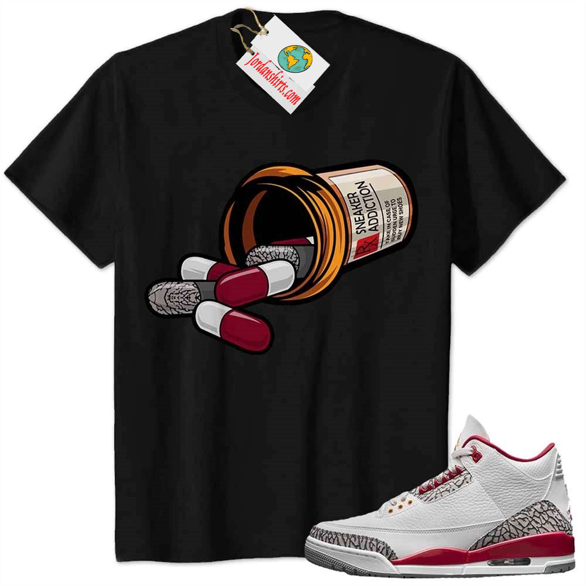 Jordan 3 Shirt, Rx Drugs Pill Bottle Sneaker Addiction Black Air Jordan 3 Cardinal Red 3s Size Up To 5xl
