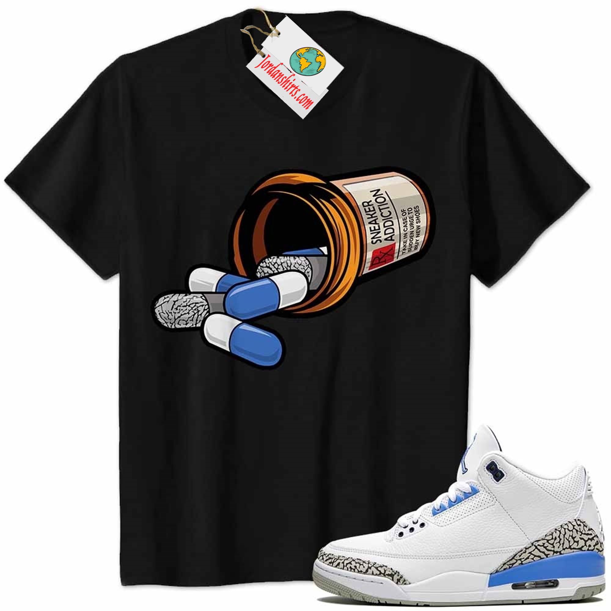 Jordan 3 Shirt, Rx Drugs Pill Bottle Sneaker Addiction Black Air Jordan 3 Unc 3s Plus Size Up To 5xl