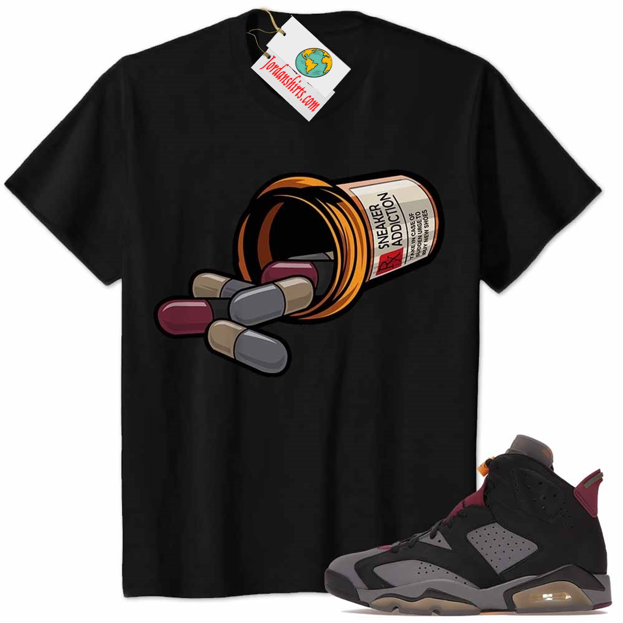 Jordan 6 Shirt, Rx Drugs Pill Bottle Sneaker Addiction Black Air Jordan 6 Bordeaux 6s Size Up To 5xl