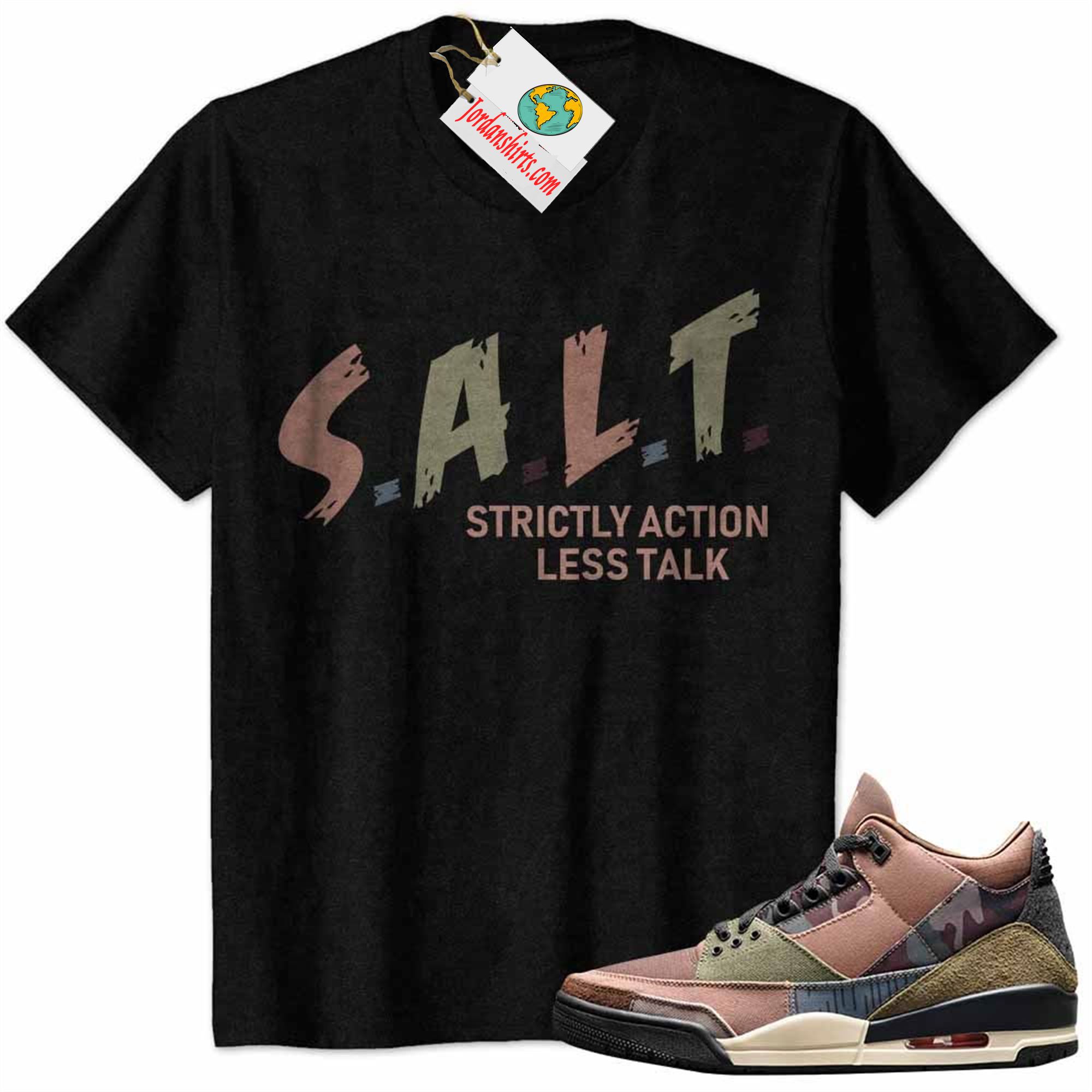 Jordan 3 Shirt, Salt Salt Strictly Action Less Talk Black Air Jordan 3 Patchwork 3s Full Size Up To 5xl