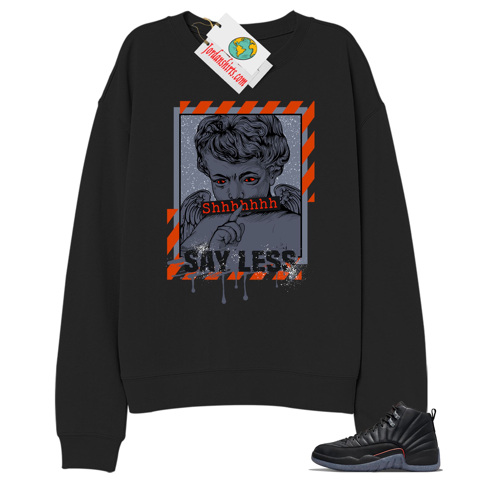 Jordan 12 Sweatshirt, Say Less Angel Black Sweatshirt Air Jordan 12 Utility Grind 12s Plus Size Up To 5xl