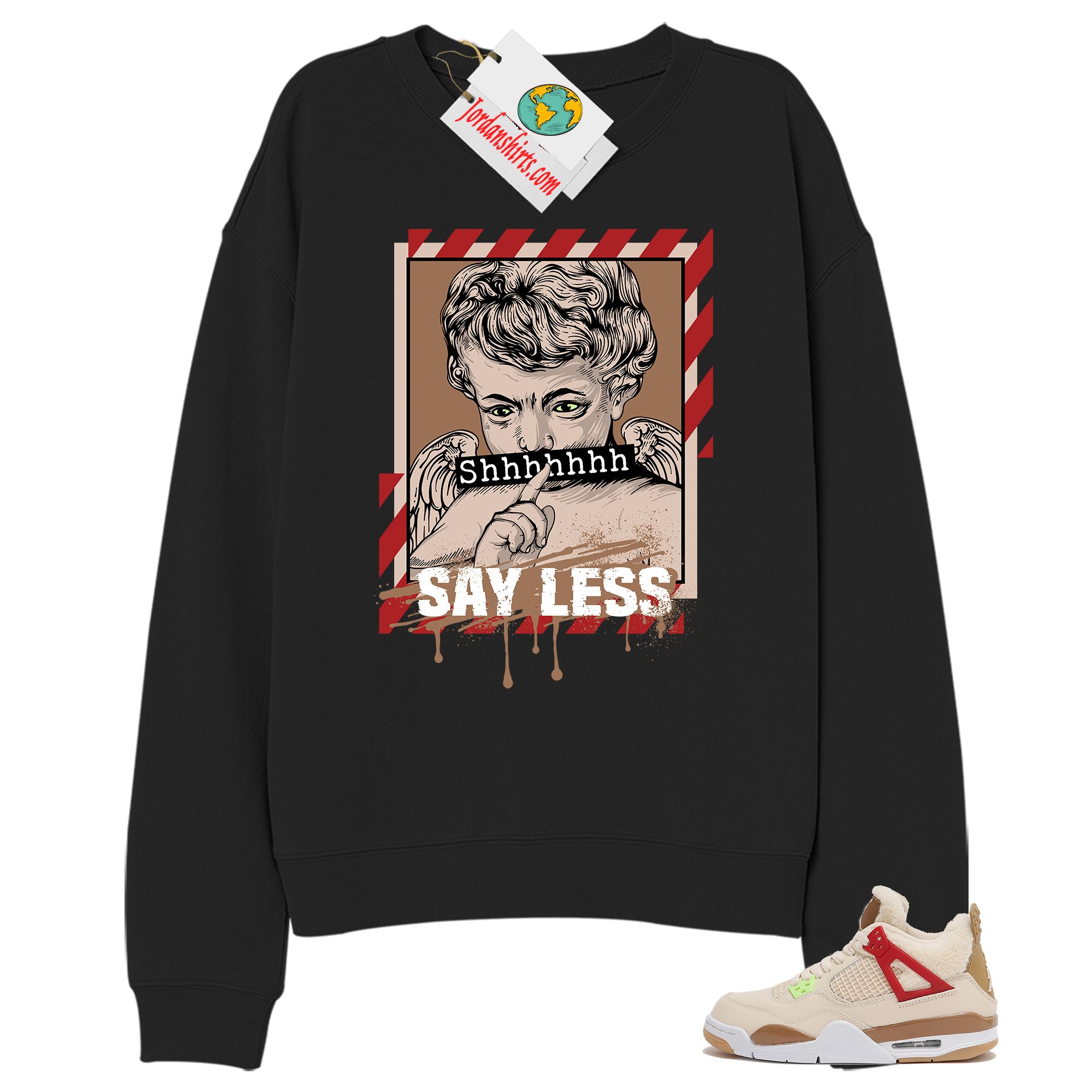 Jordan 4 Sweatshirt, Say Less Angel Black Sweatshirt Air Jordan 4 Wild Things 4s Full Size Up To 5xl