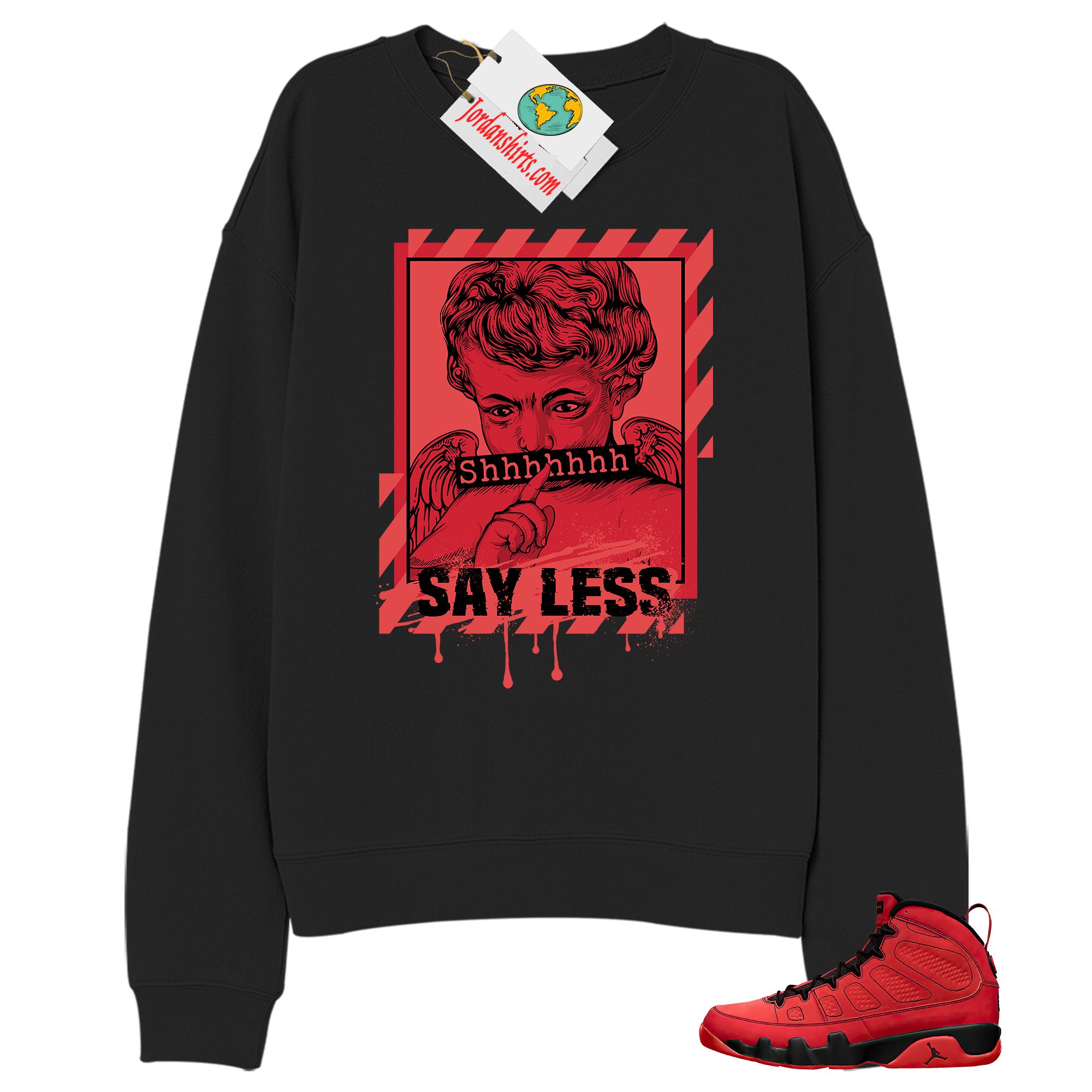 Jordan 9 Sweatshirt, Say Less Angel Black Sweatshirt Air Jordan 9 Chile Red 9s Size Up To 5xl