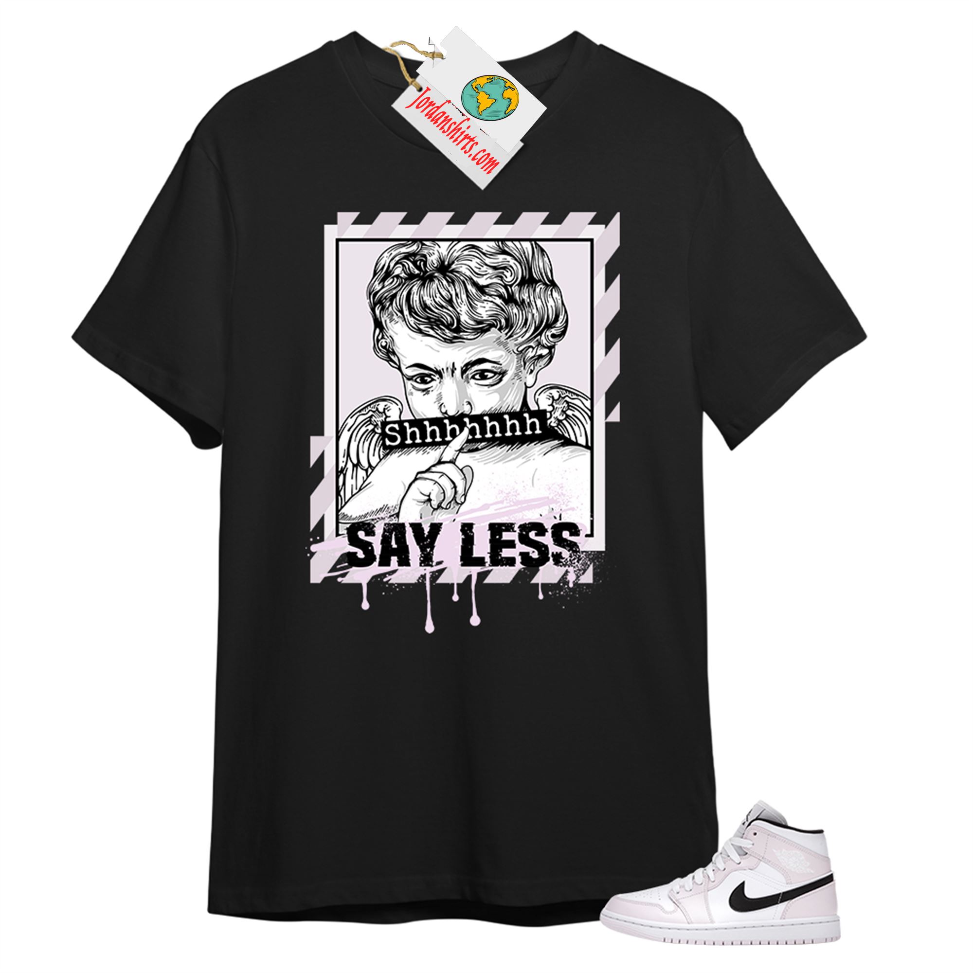 Jordan 1 Shirt, Say Less Angel Black T-shirt Air Jordan 1 Barely Rose 1s Size Up To 5xl