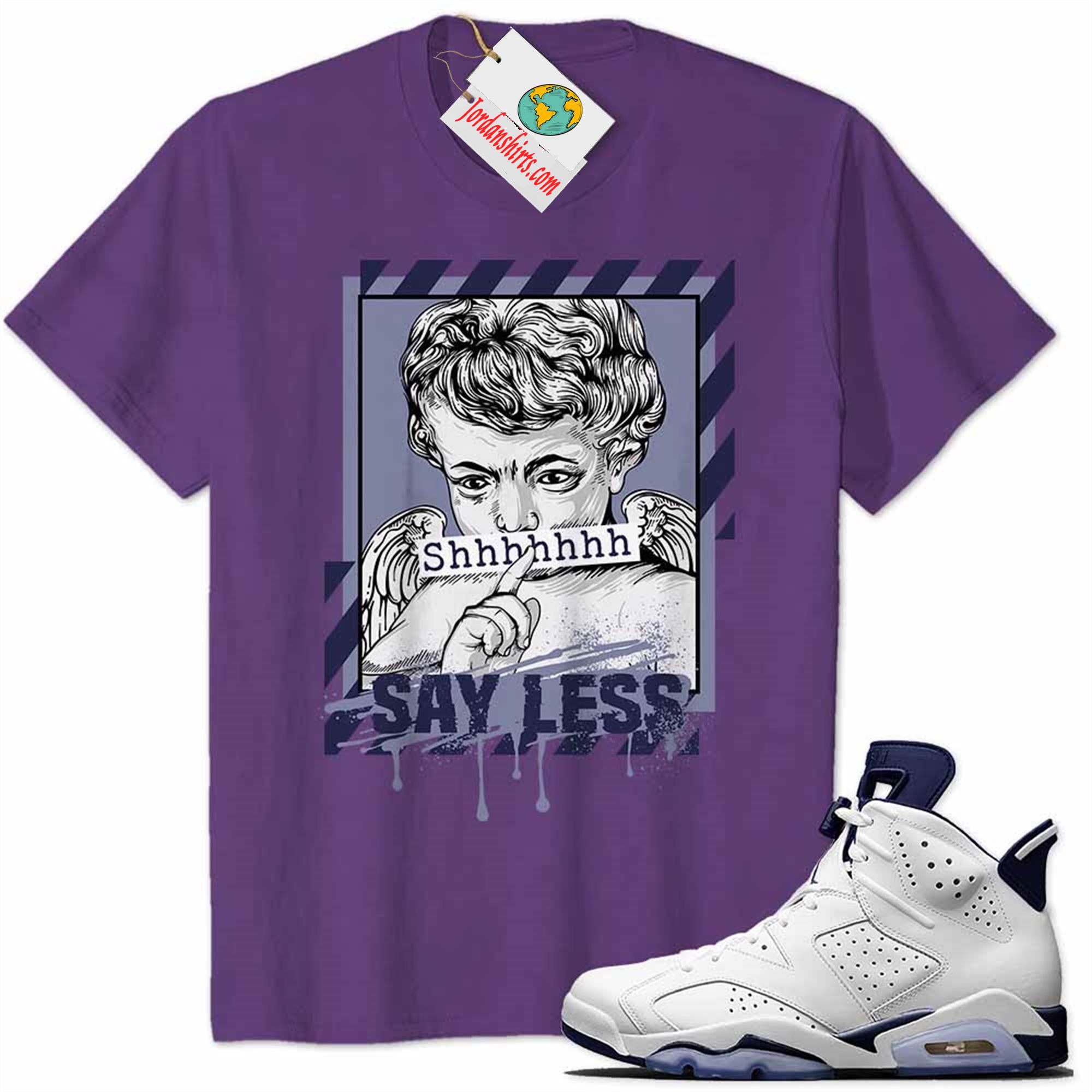 Jordan 6 Shirt, Say Less Angel Purple Air Jordan 6 Midnight Navy 6s Full Size Up To 5xl