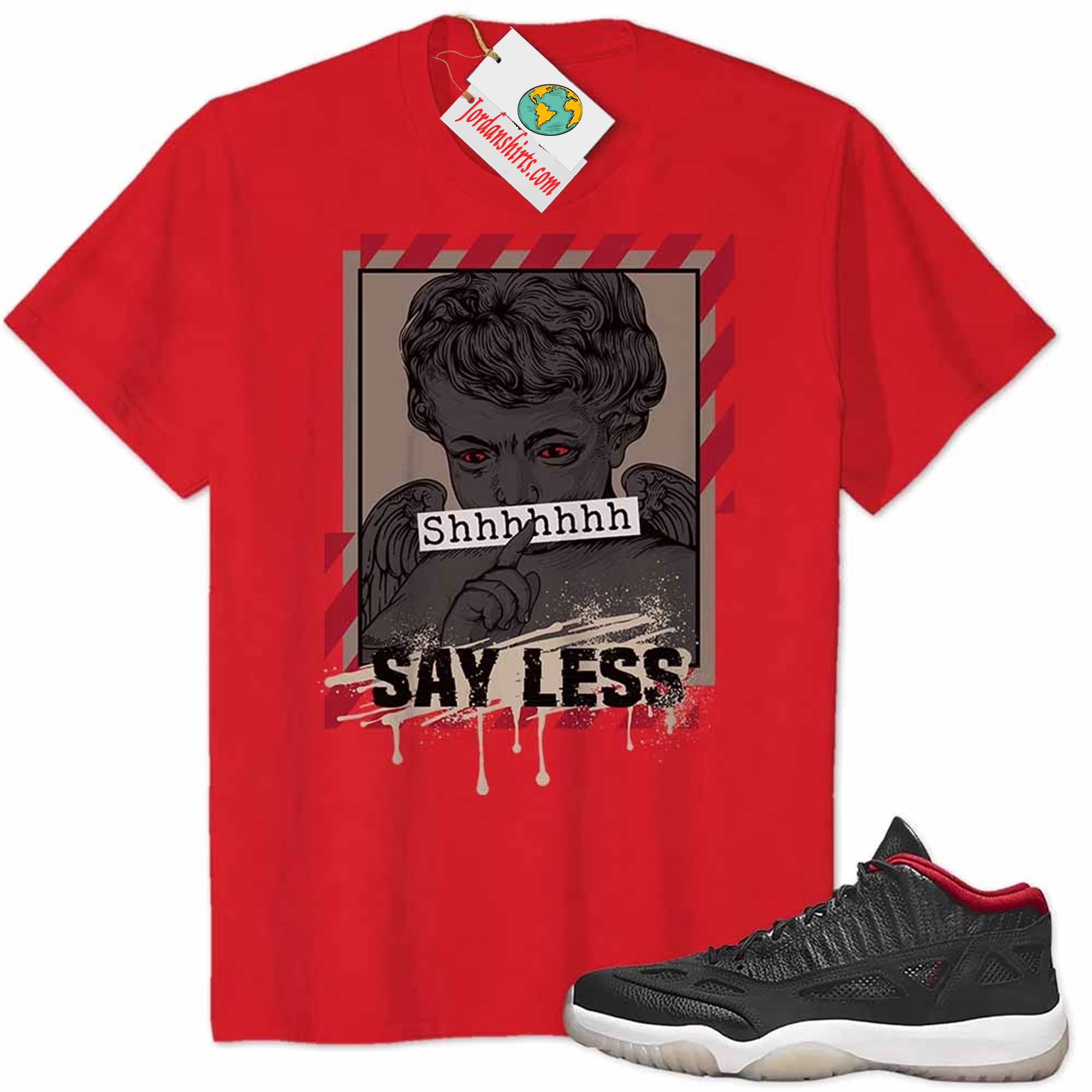 Jordan 14 Shirt, Say Less Angel Red Air Jordan 11 Ie Bred 11s Full Size Up To 5xl