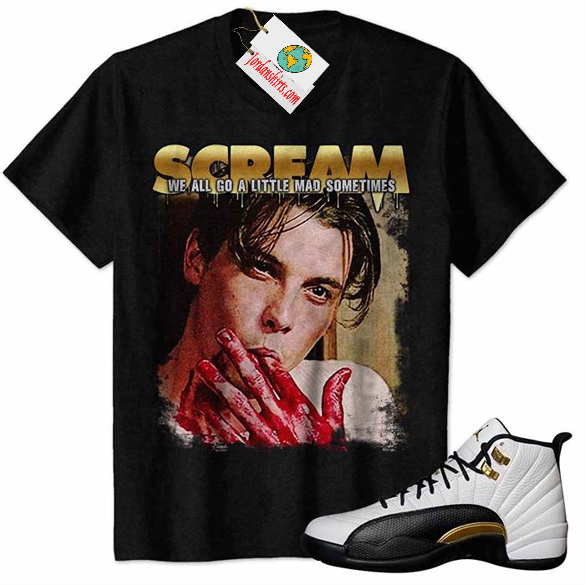 Jordan 12 Shirt, Scream Horror Movies Ghostface Billy Loomis We All Go A Little Mad Black Air Jordan 12 Royalty 12s Full Size Up To 5xl