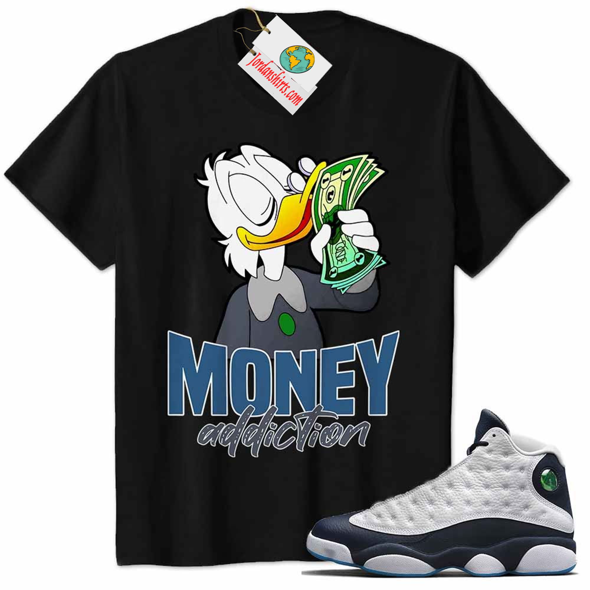 Jordan 13 Shirt, Scrooge Mcduck Money Addiction Black Air Jordan 13 Obsidian 13s Size Up To 5xl