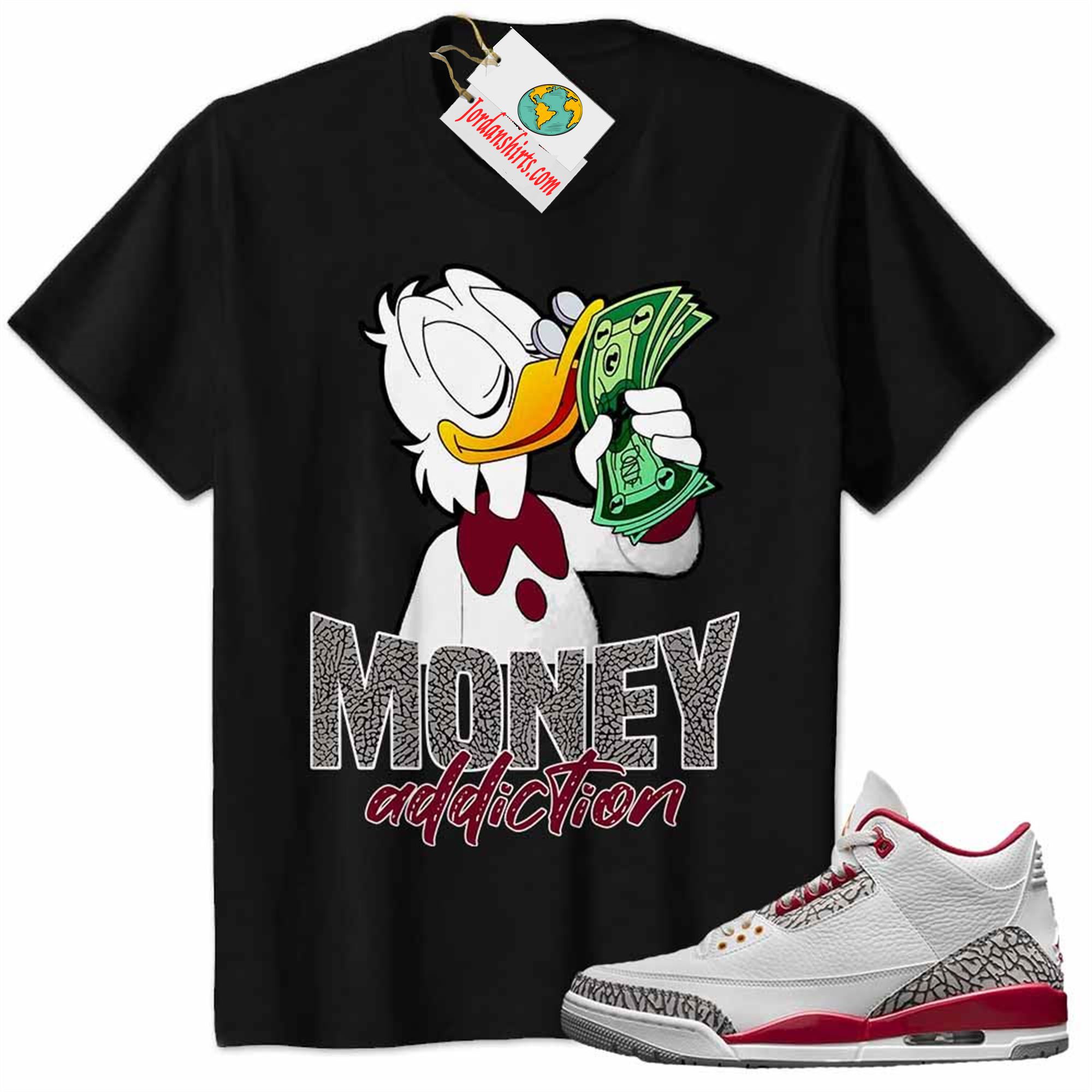 Jordan 3 Shirt, Scrooge Mcduck Money Addiction Black Air Jordan 3 Cardinal Red 3s Full Size Up To 5xl