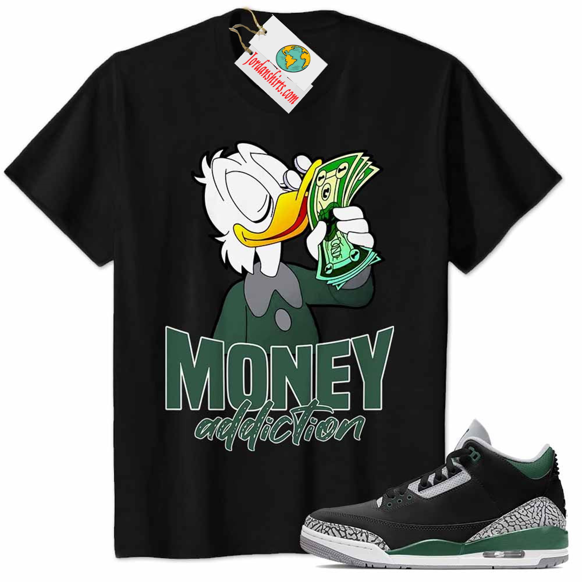 Jordan 3 Shirt, Scrooge Mcduck Money Addiction Black Air Jordan 3 Pine Green 3s Size Up To 5xl