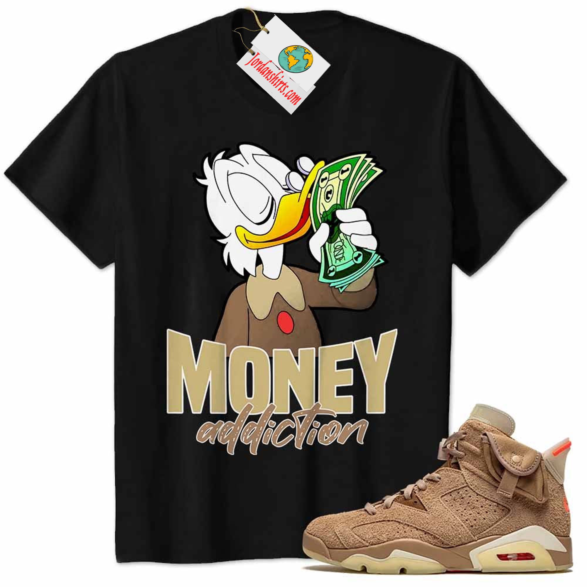 Jordan 6 Shirt, Scrooge Mcduck Money Addiction Black Air Jordan 6 Travis Scott 6s Full Size Up To 5xl