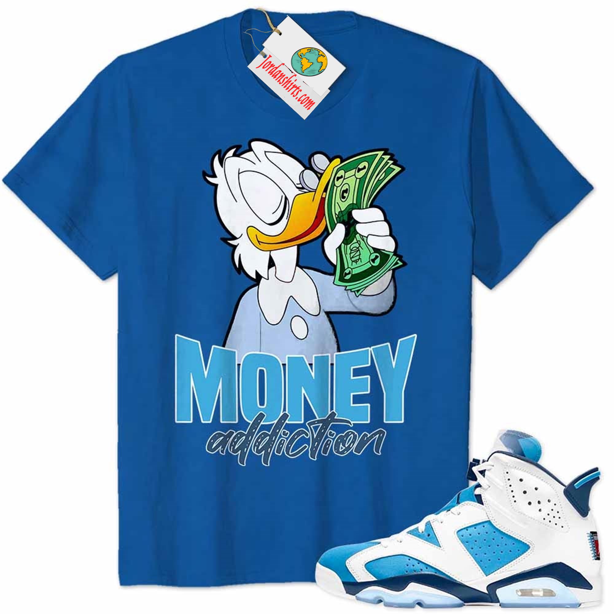 Jordan 6 Shirt, Scrooge Mcduck Money Addiction Blue Air Jordan 6 Unc 6s Full Size Up To 5xl