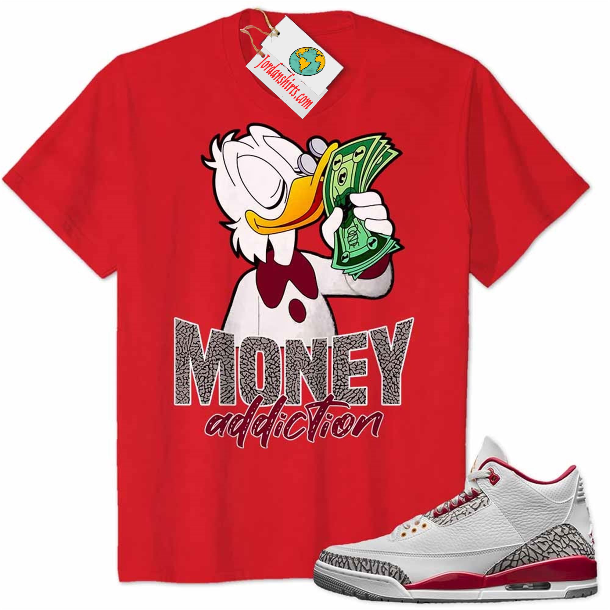 Jordan 3 Shirt, Scrooge Mcduck Money Addiction Red Air Jordan 3 Cardinal Red 3s Size Up To 5xl