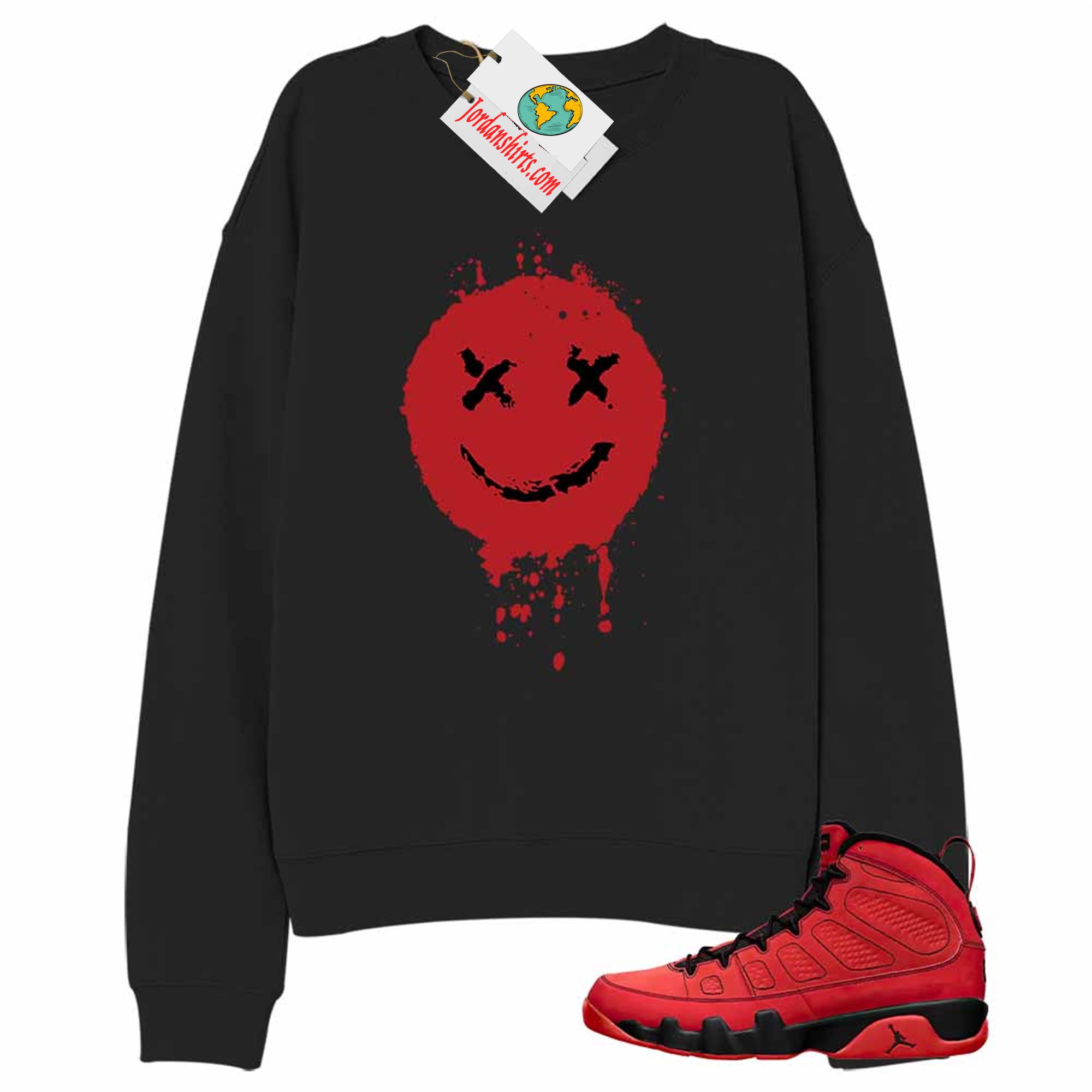 Jordan 9 Sweatshirt, Smile Happy Face Black Sweatshirt Air Jordan 9 Chile Red 9s Size Up To 5xl