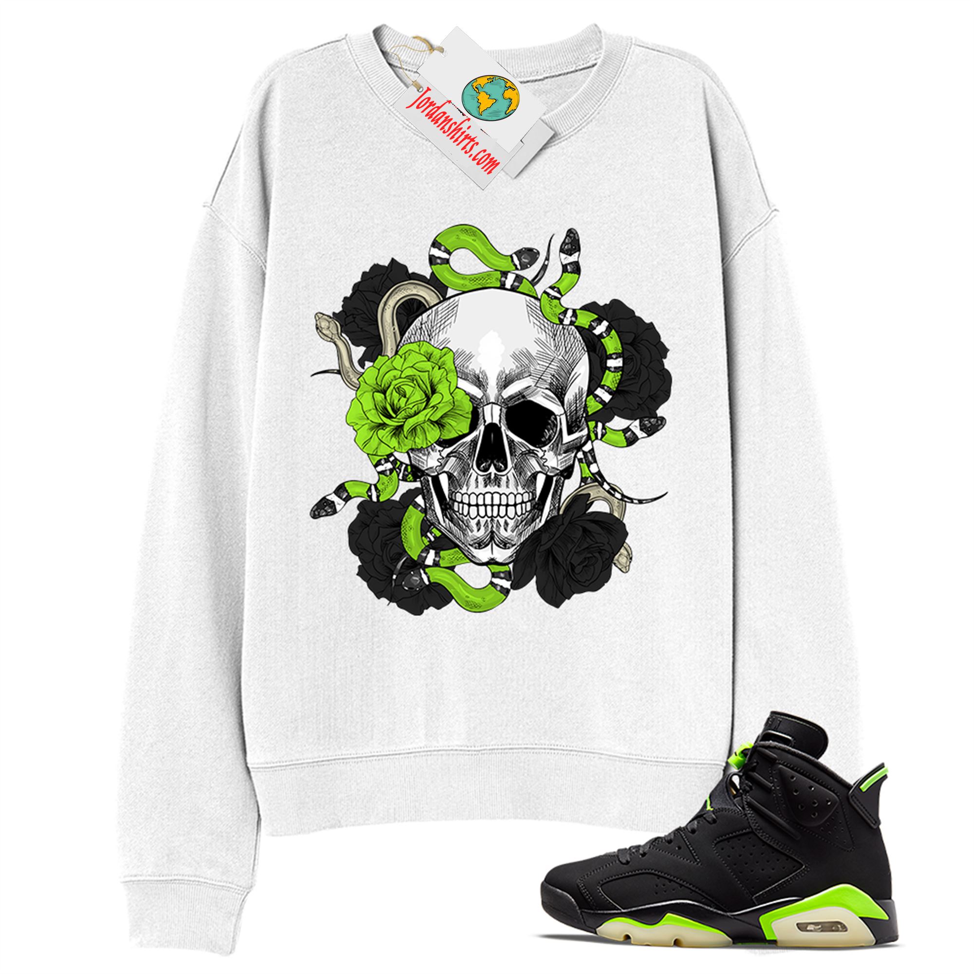 Jordan 6 Sweatshirt, Snake Skull Rose White Sweatshirt Air Jordan 6 Electric Green 6s Plus Size Up To 5xl