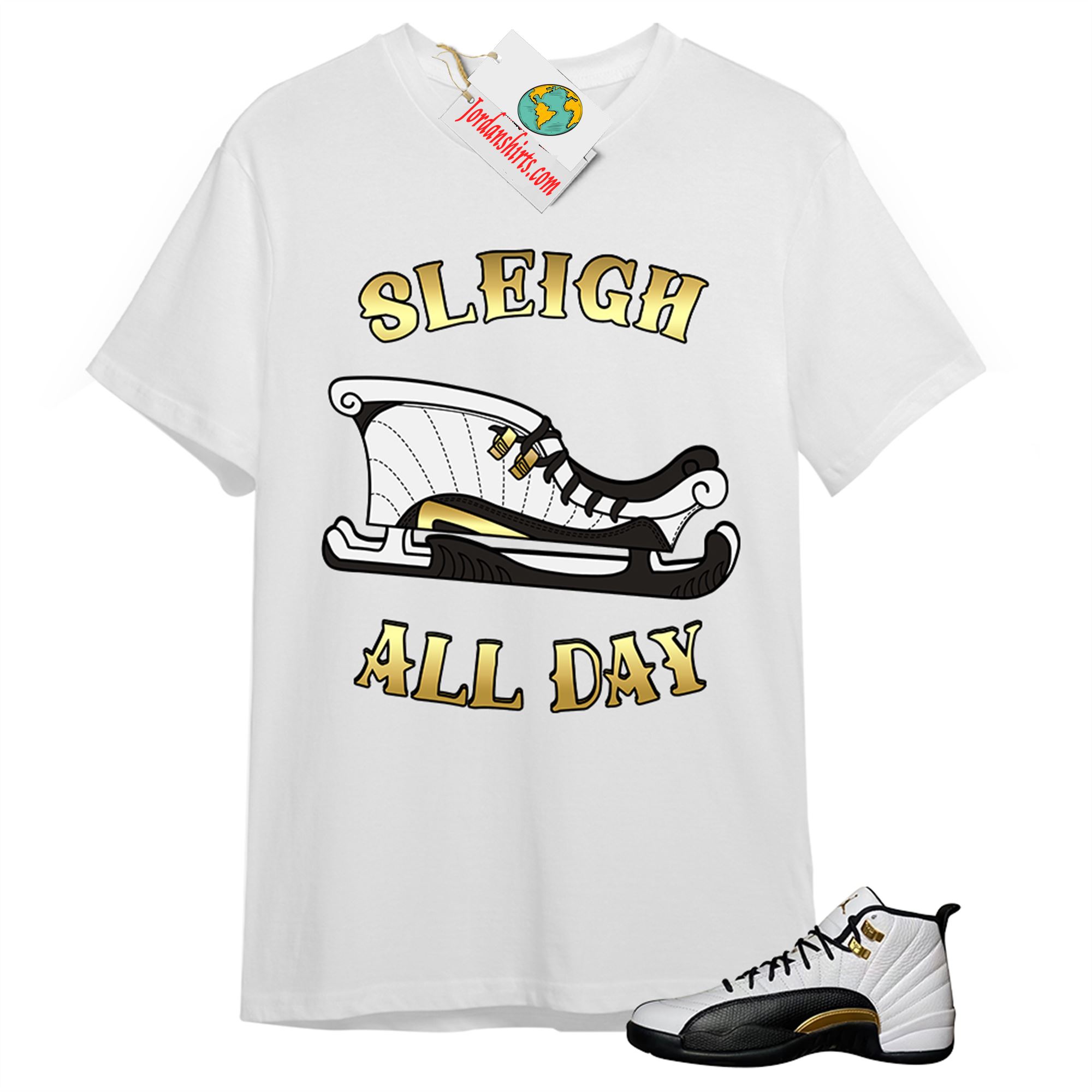 Jordan 12 Shirt, Sneaker Sleigh White T-shirt Air Jordan 12 Royalty 12s Full Size Up To 5xl