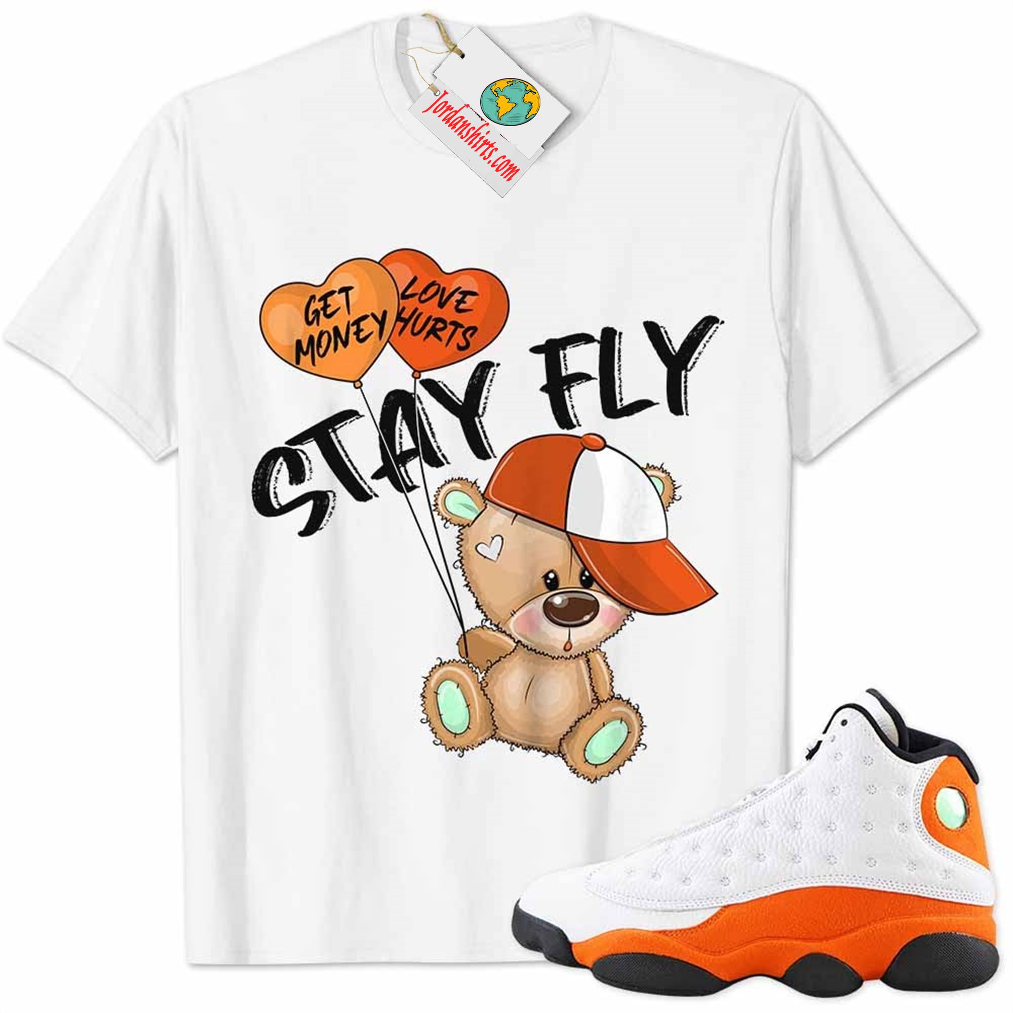 Jordan 13 Shirt, Starfish 13s Shirt Cute Teddy Bear Stay Fly Get Money White Size Up To 5xl